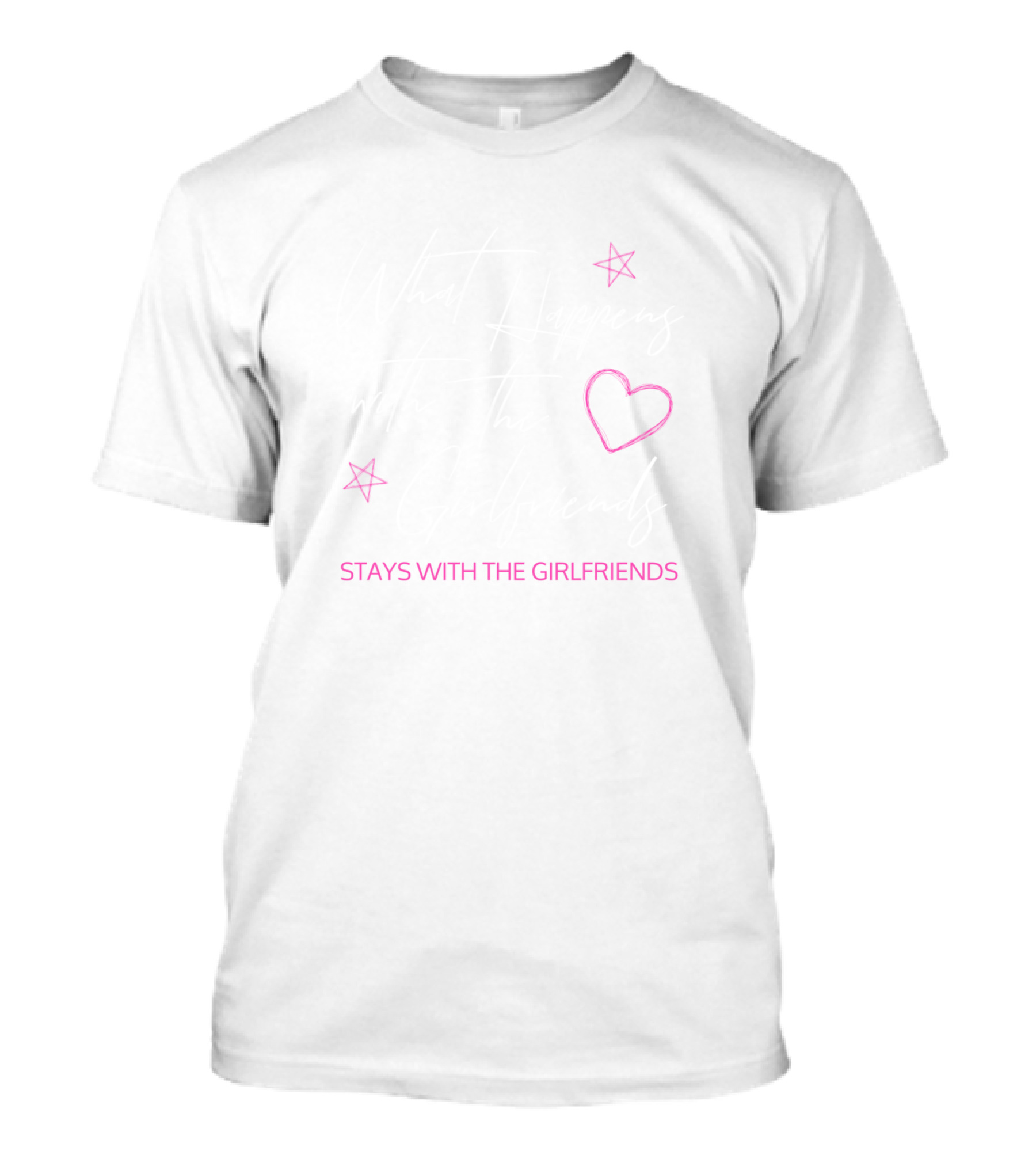 What Happens With The Girlfriends Stays With The Girlfriends T-Shirt