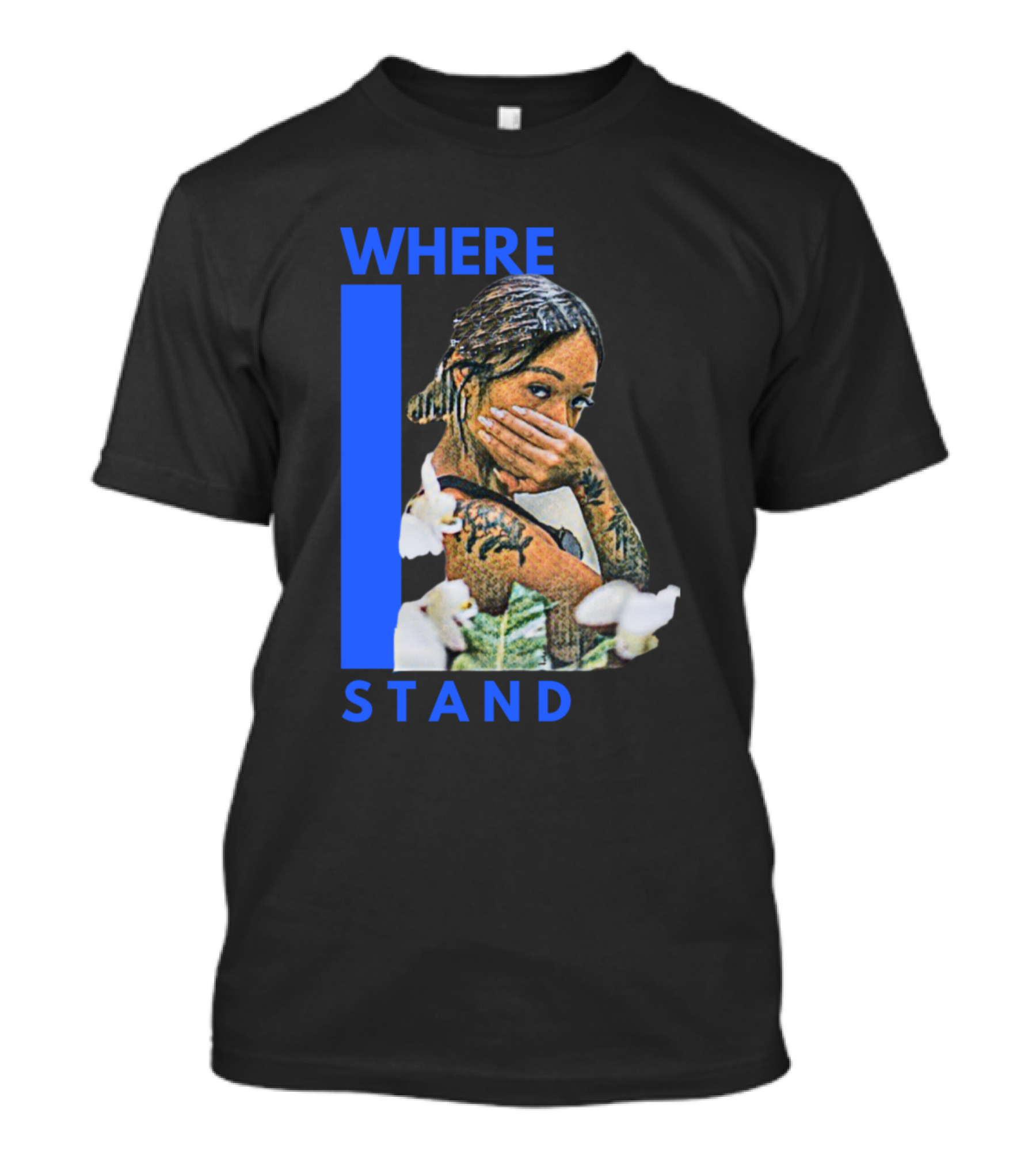 WHERE I STAND Tattoo Girl Hand Over Face T-Shirt