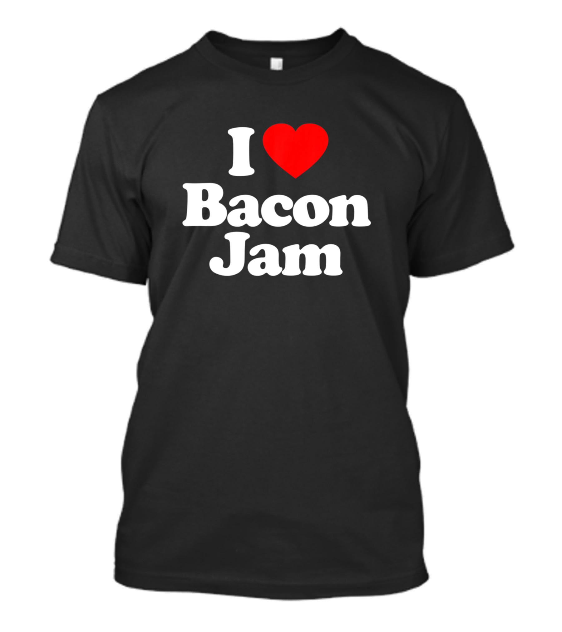 I Love Bacon Jam Heart Funny Birthday T-Shirt