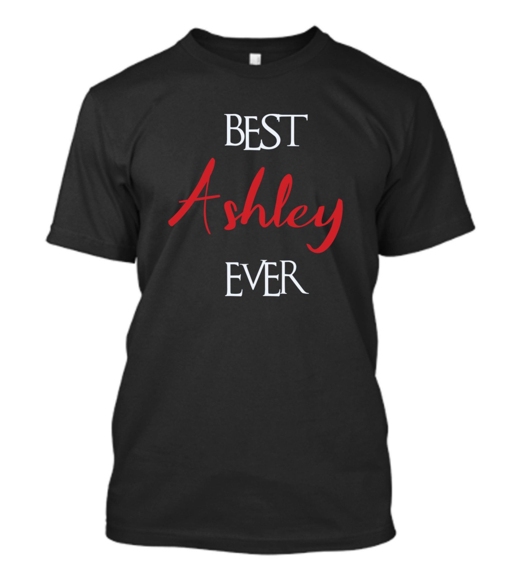 BEST ASHLEY EVER ASHLEY SURNAME T-Shirt