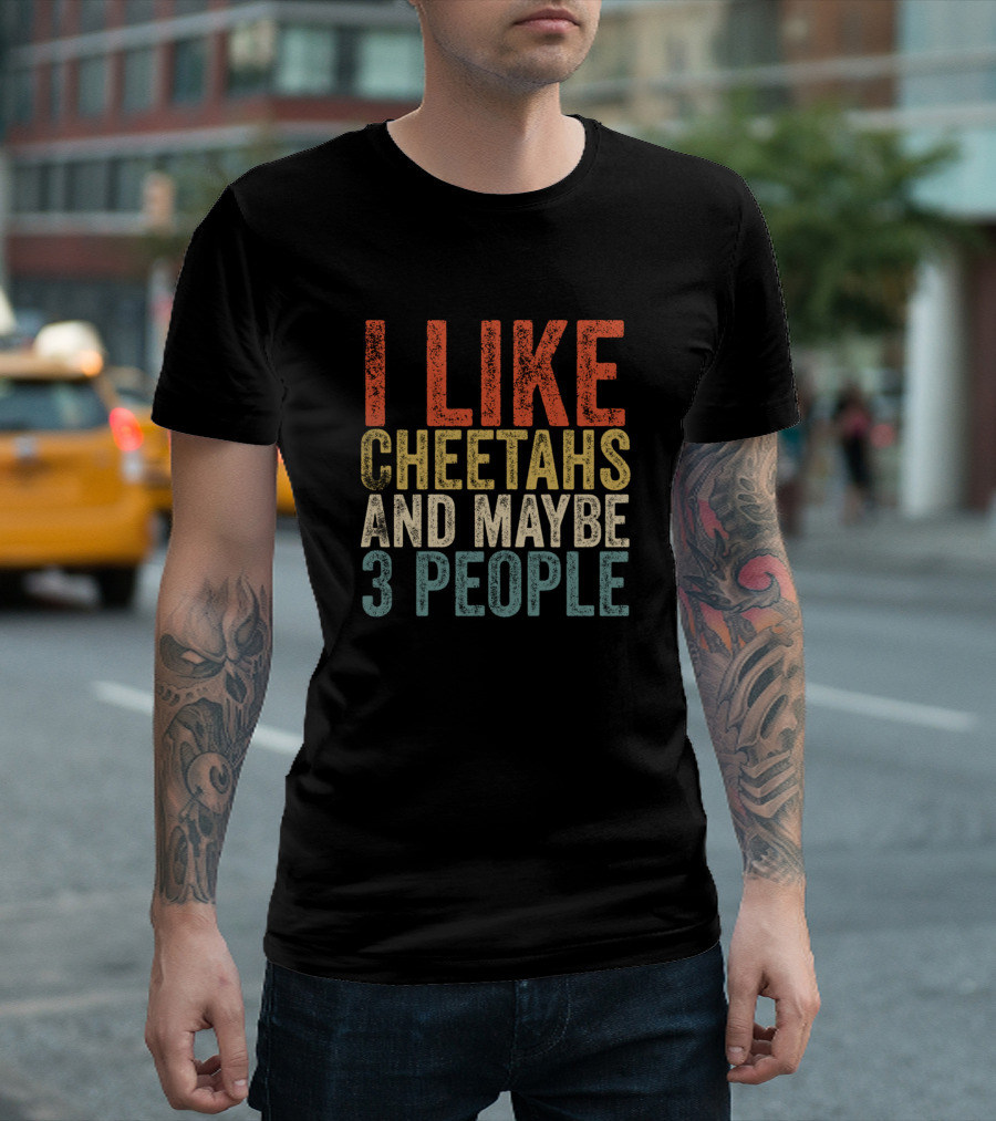I Like Cheetahs And Maybe 3 People T-Shirt