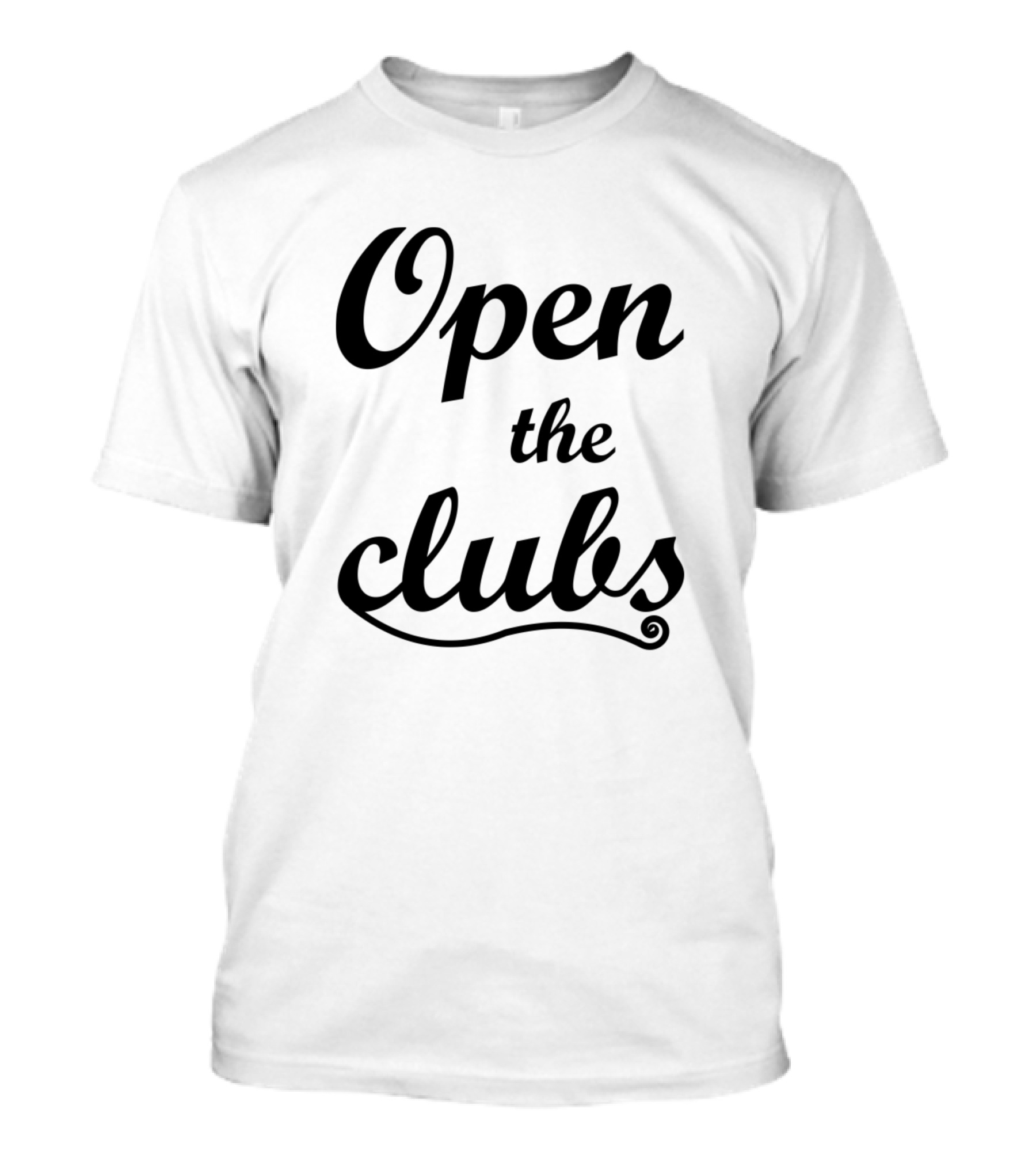 Open The Clubs For Clubbing And Dancing T-Shirt