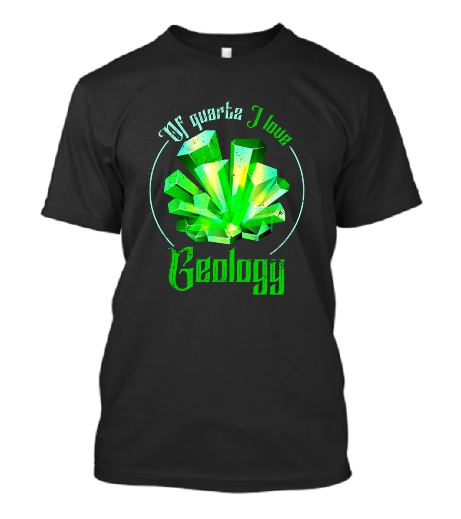 Of Quartz I Love Geology T-Shirt
