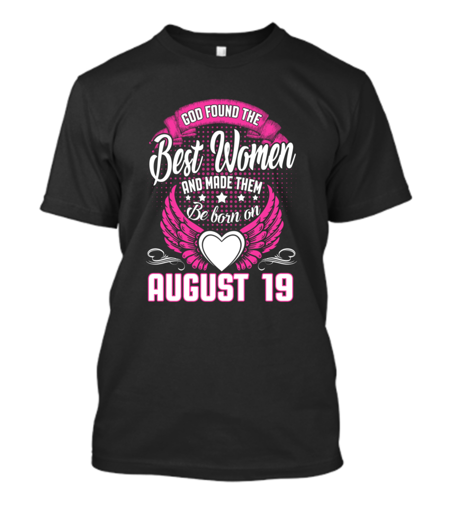 God Found The Best Women Born On August 19 With Pink Wings And Heart T-Shirt