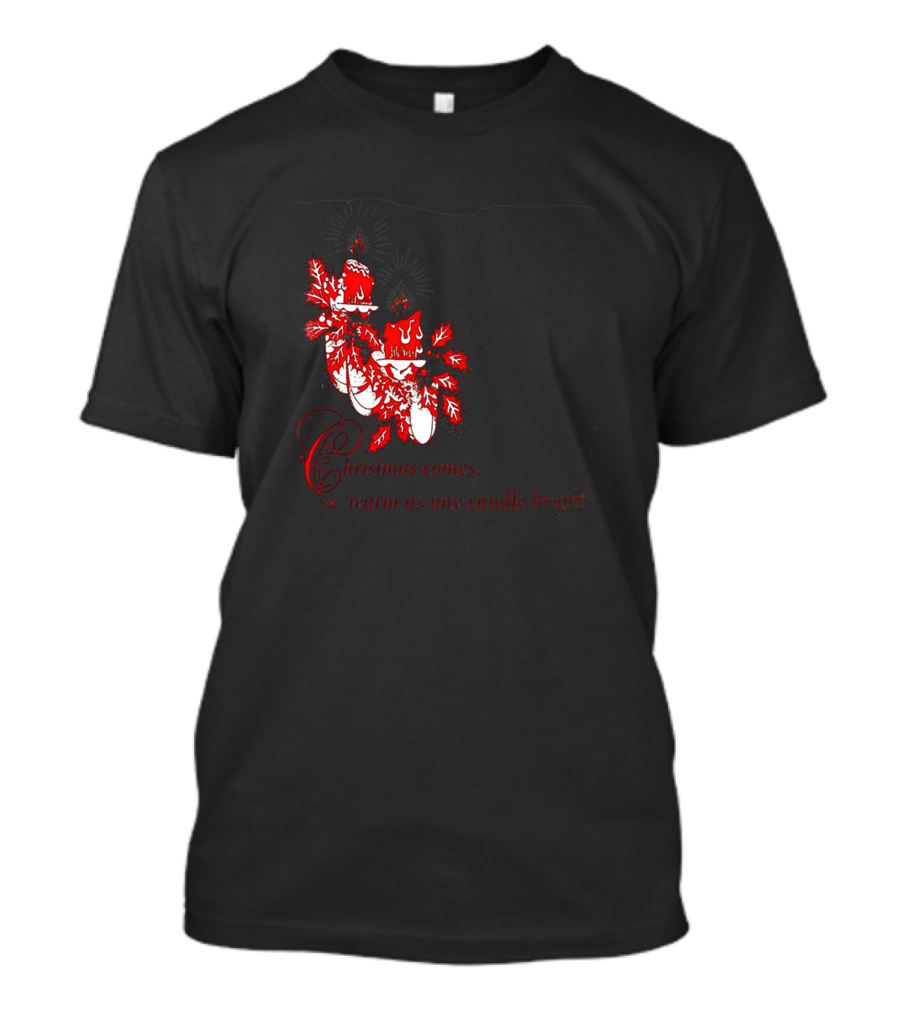 Christmas Comes Warm As Any Candle Bright T-Shirt