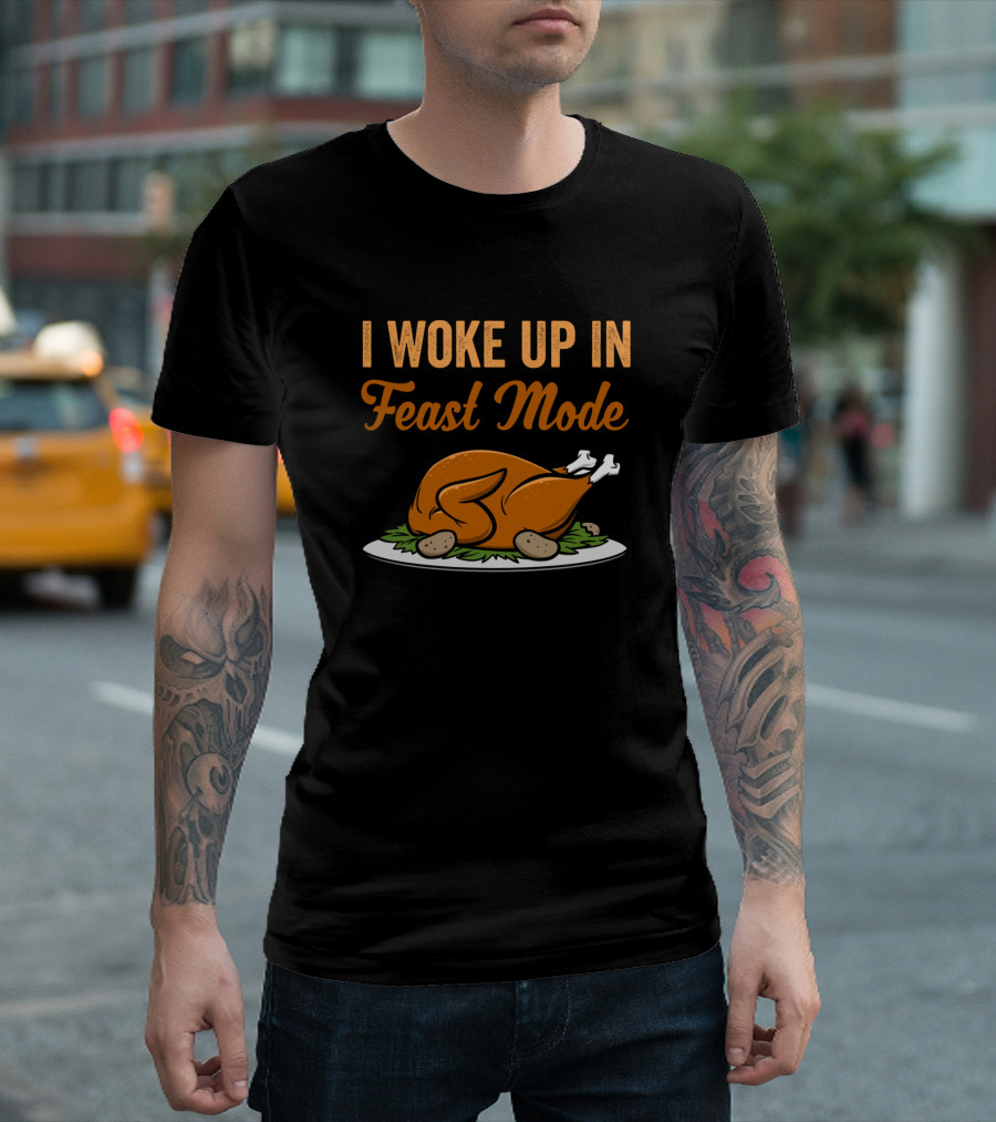 I Woke Up In Feast Mode Thanksgiving Turkey Dinner T-Shirt