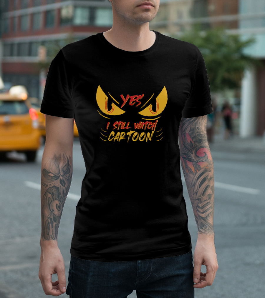Yes I Still Watch Cartoon Eyes T-Shirt