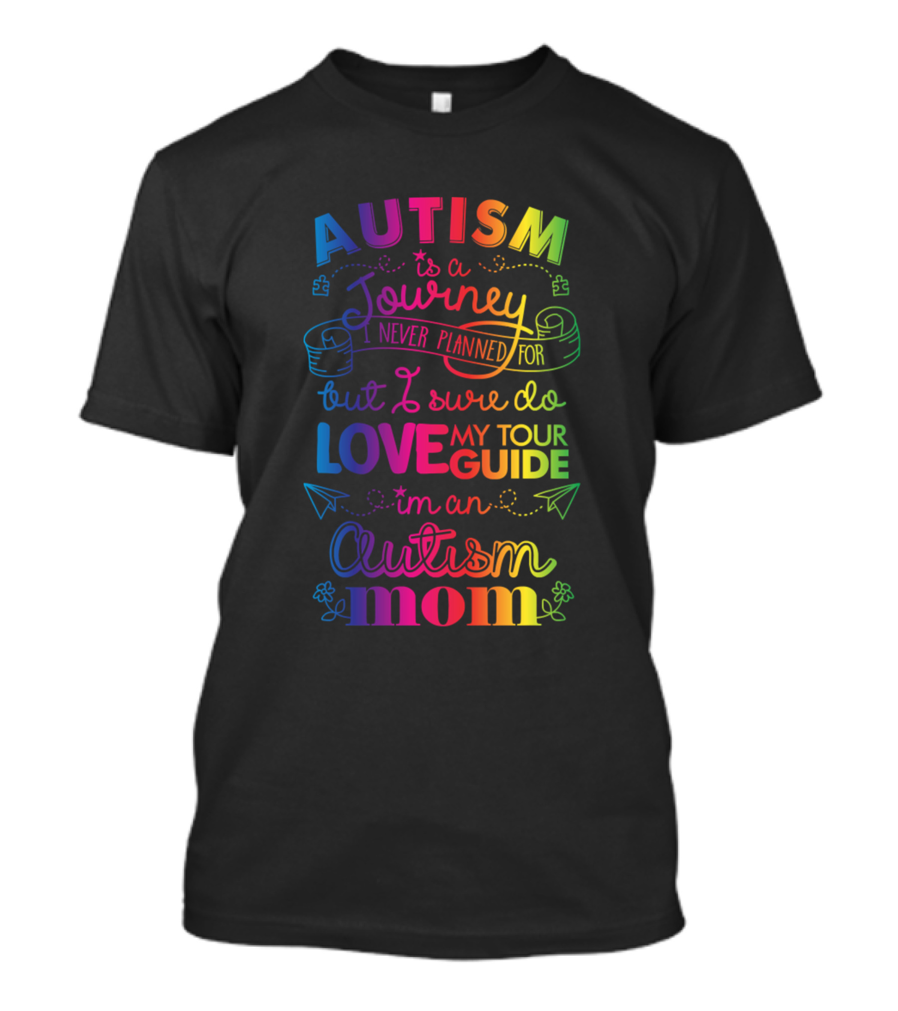 Autism Is A Journey Never Planned For But I Sure Do Love My Tour Guide I'm An Autism Mom T-Shirt