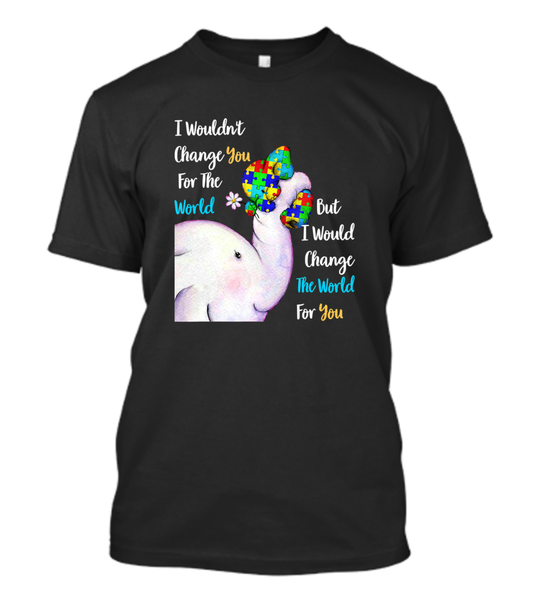 I Wouldn't Change You For The World But I Would Change The World For You Elephant Puzzle T-Shirt