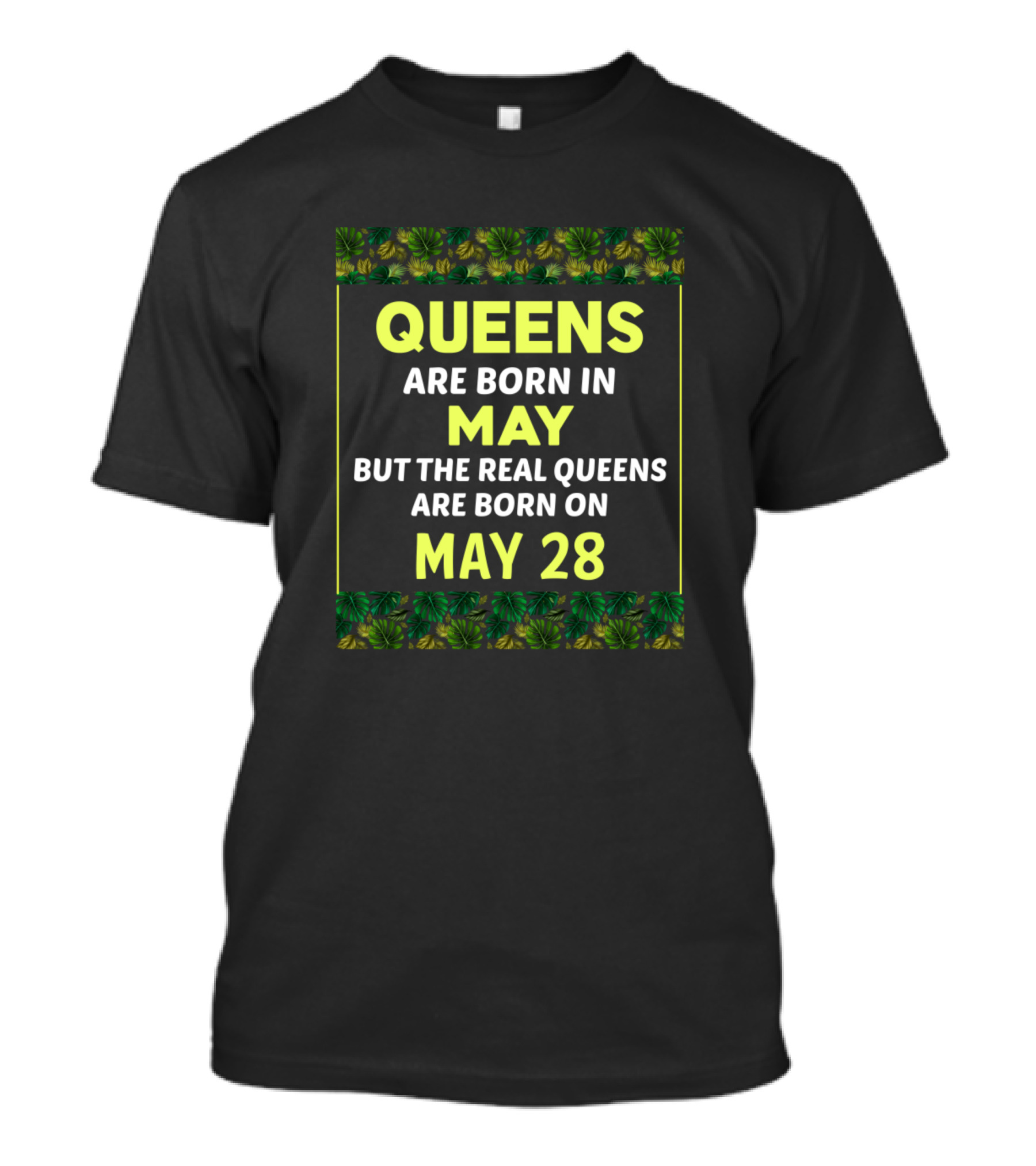 Queens Are Born In May But The Real Queens Are Born On May 28 T-Shirt
