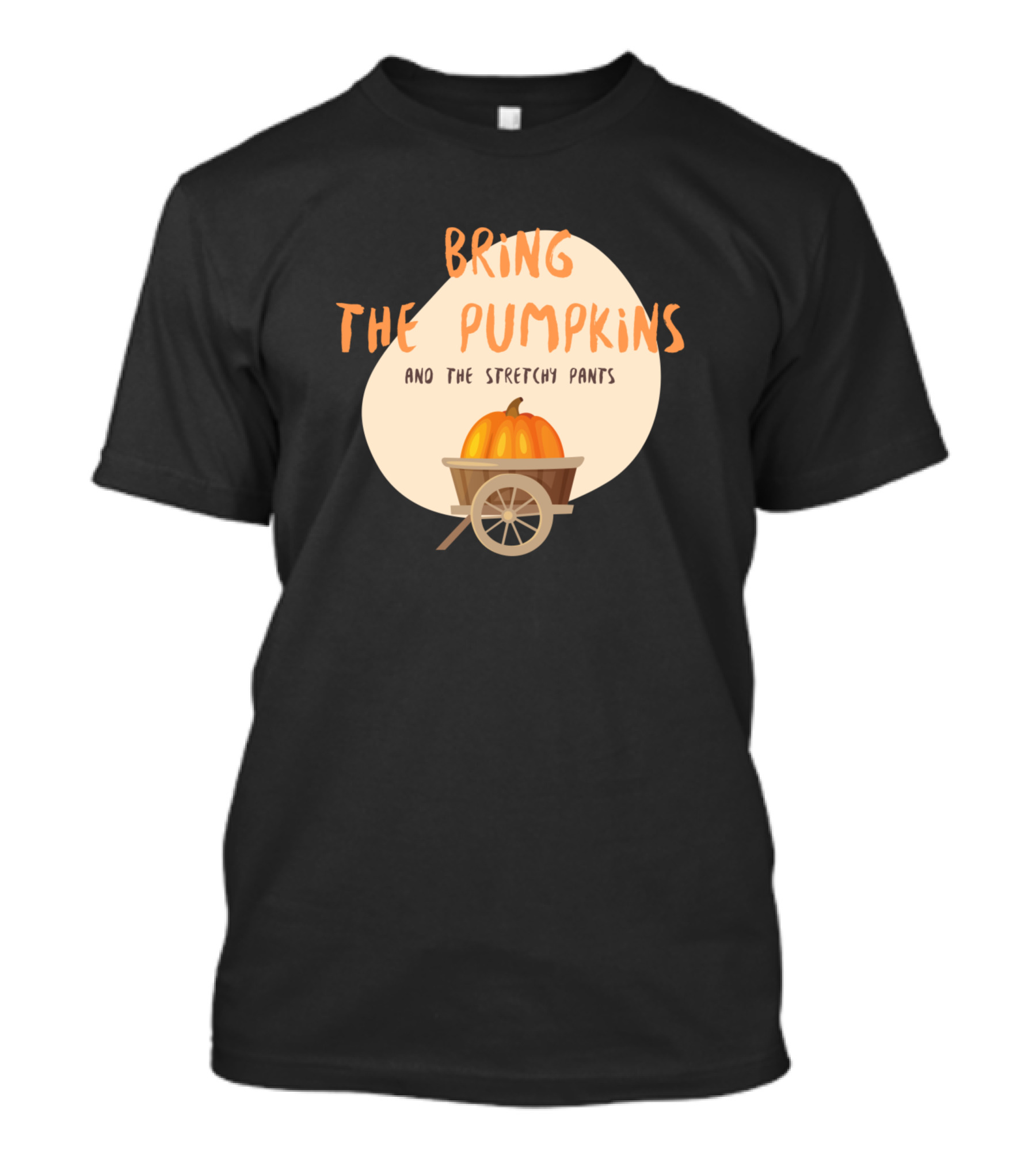 Bring The Pumpkins And The Stretchy Pants Wagon Pumpkin T-Shirt