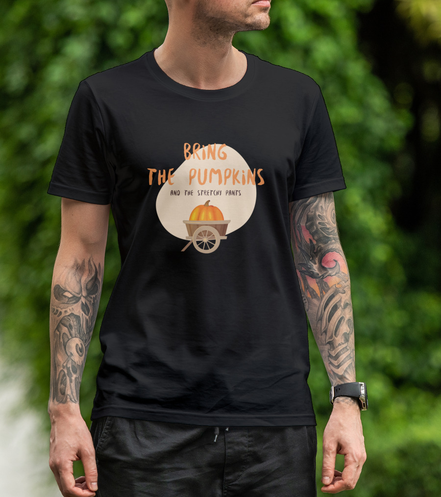 Bring The Pumpkins And The Stretchy Pants Wagon Pumpkin T-Shirt