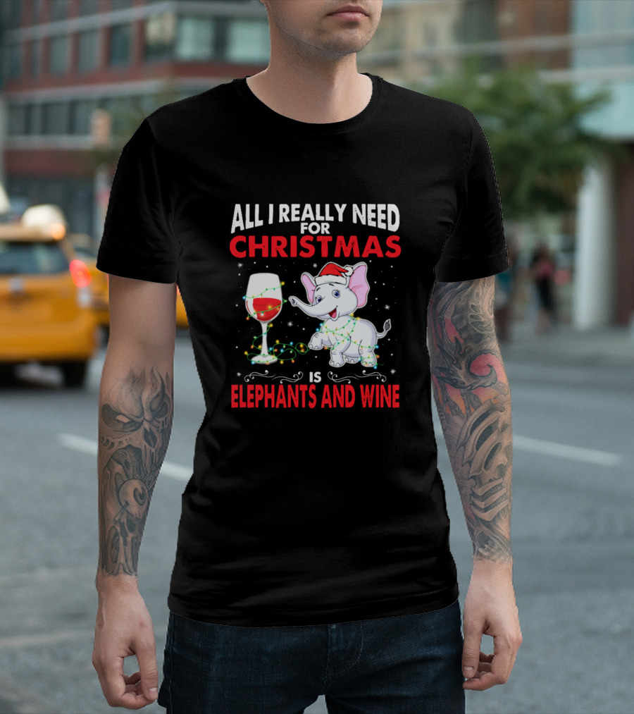 All I Really Need for Christmas Is Elephants and Wine T-Shirt
