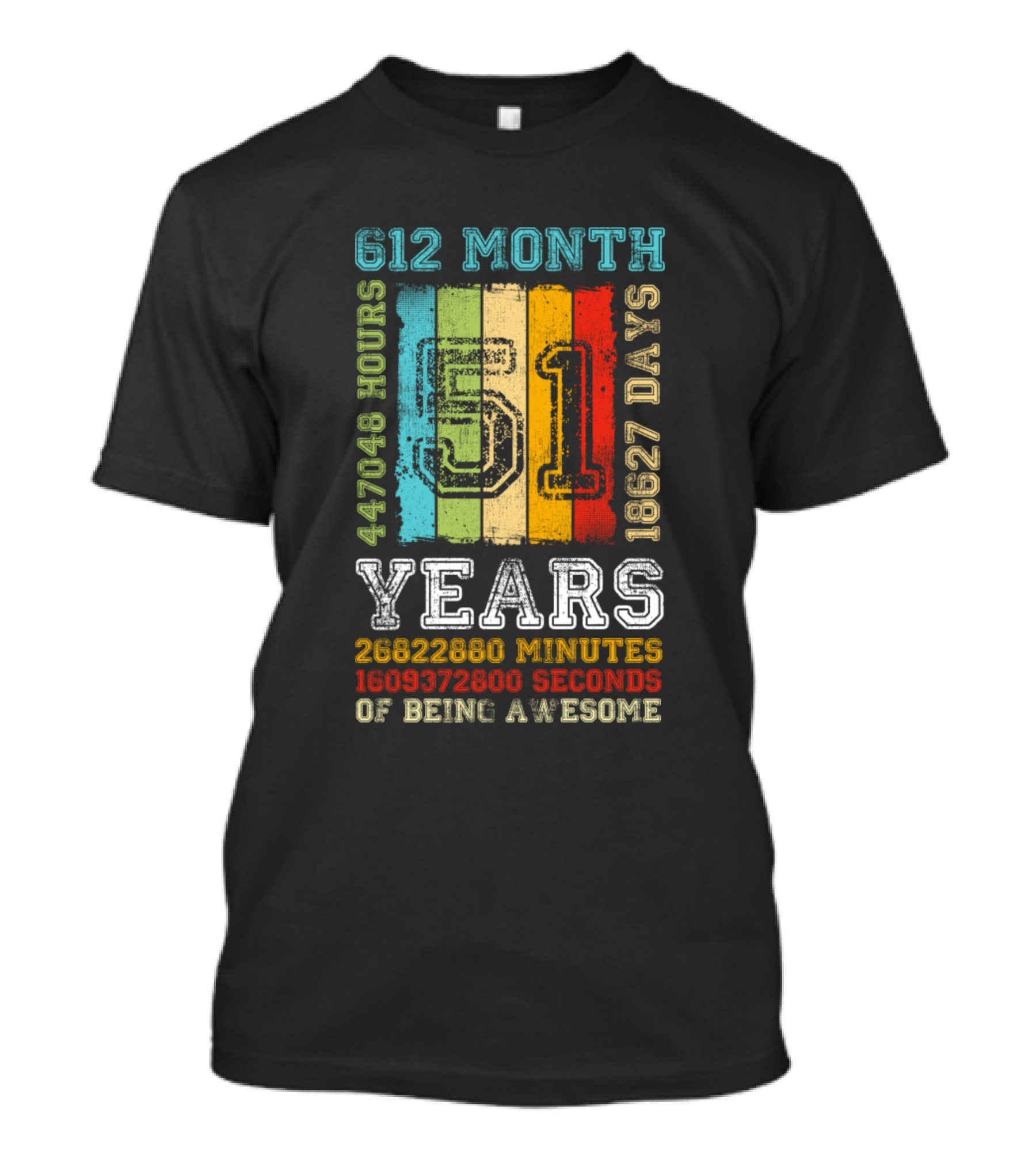 612 Month 447048 Hours 18627 Days 26822880 Minutes 1609372800 Seconds Of Being Awesome 51 Years T-Shirt