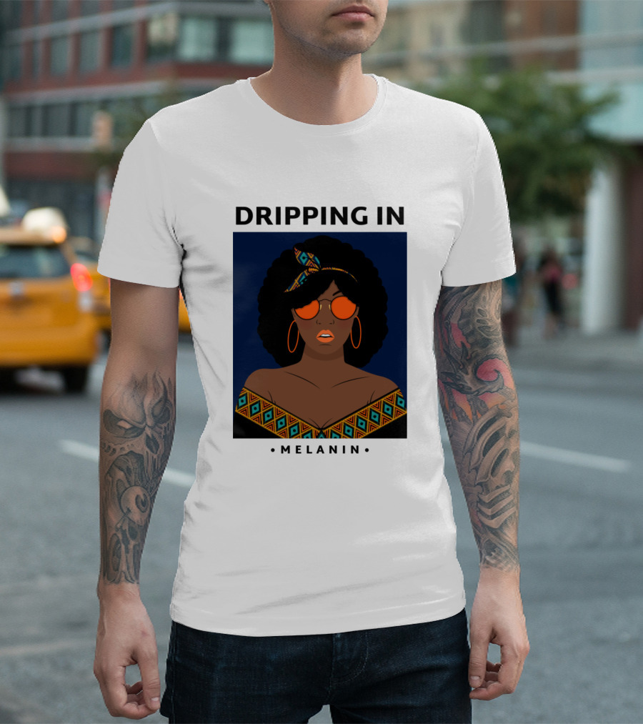 Dripping in Melanin T-Shirt