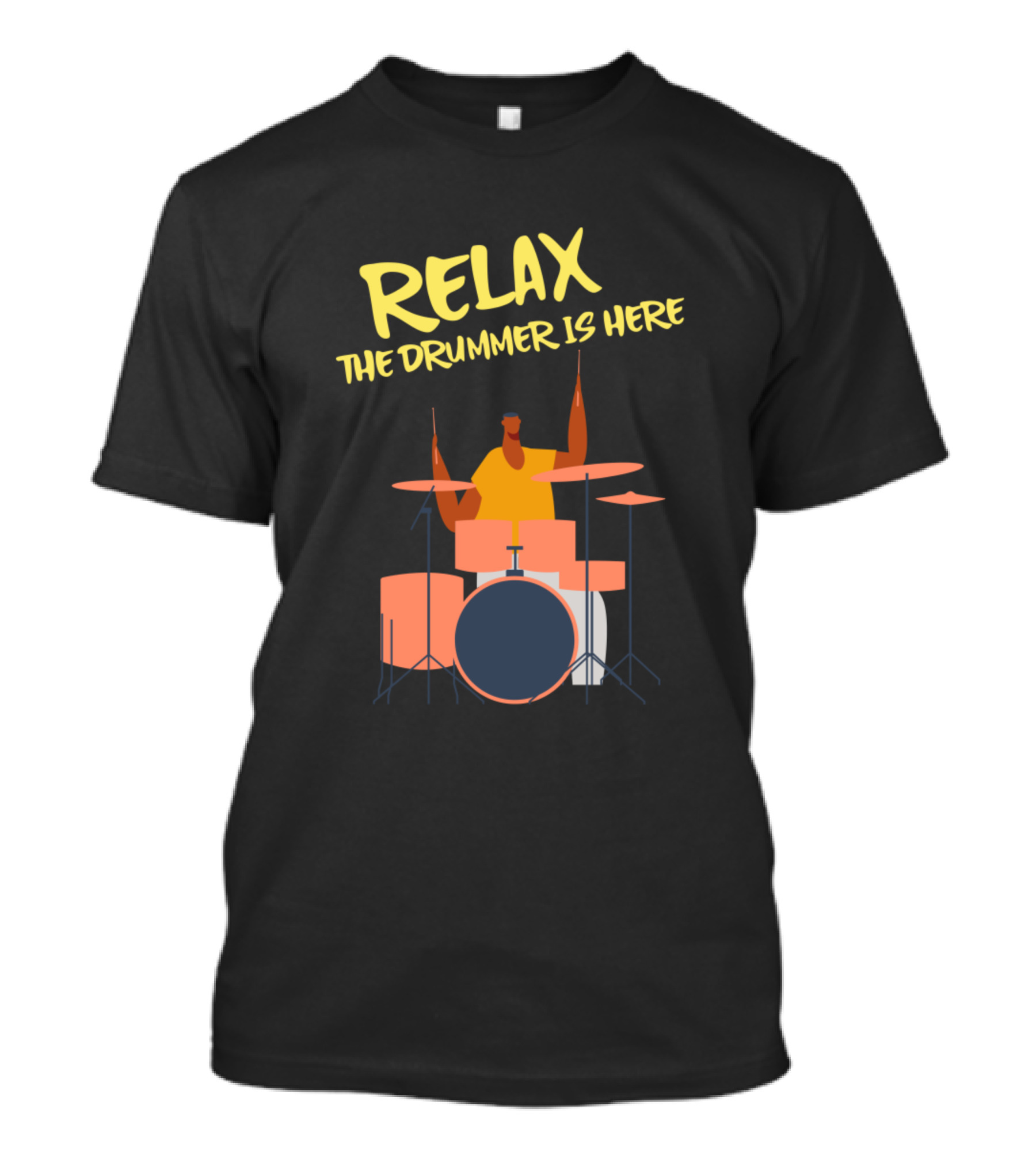 RELAX THE DRUMMER IS HERE Drumming Performance T-Shirt