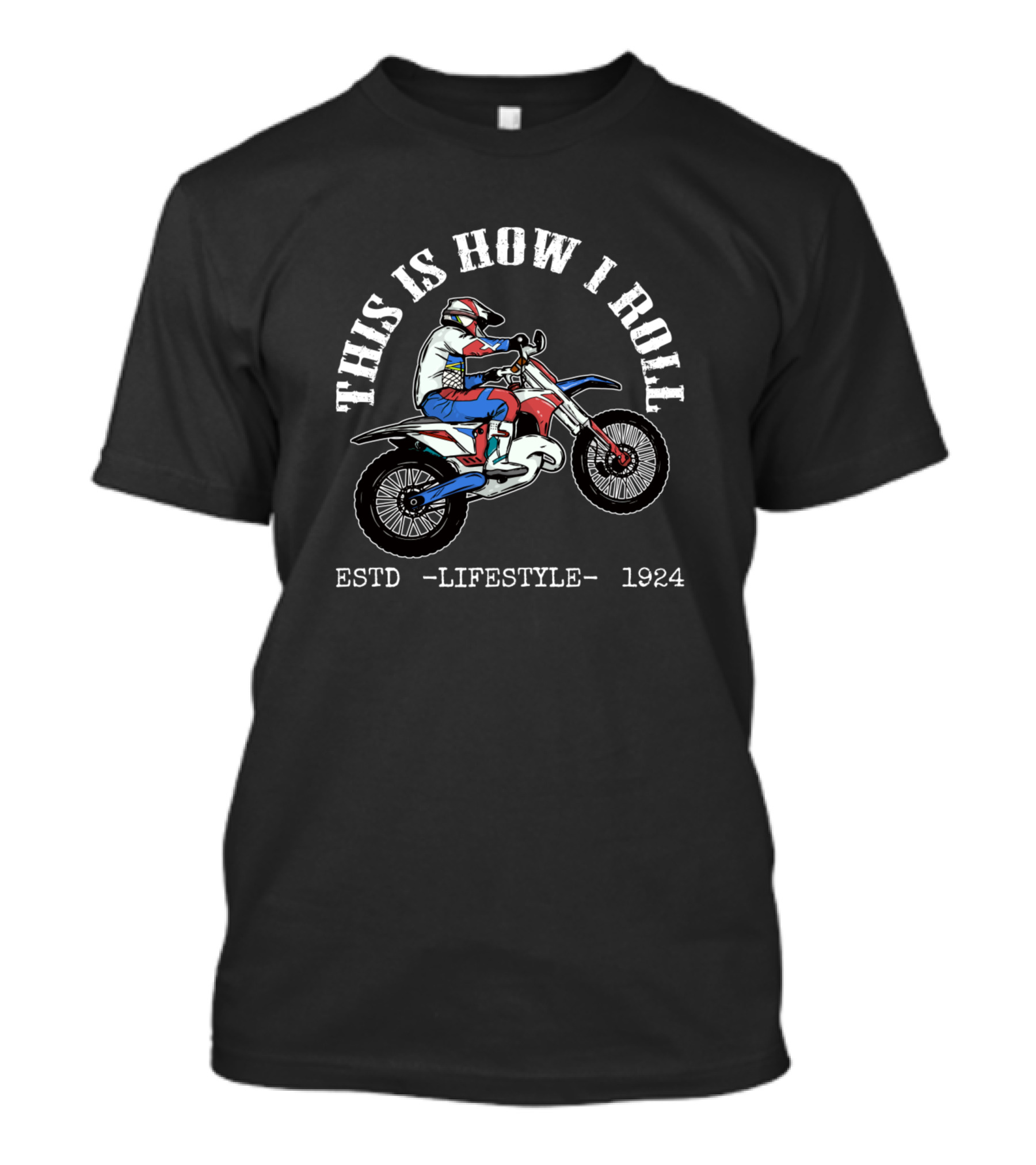 This Is How I Roll Dirt Bikes ESTD Lifestyle 1924 T-Shirt