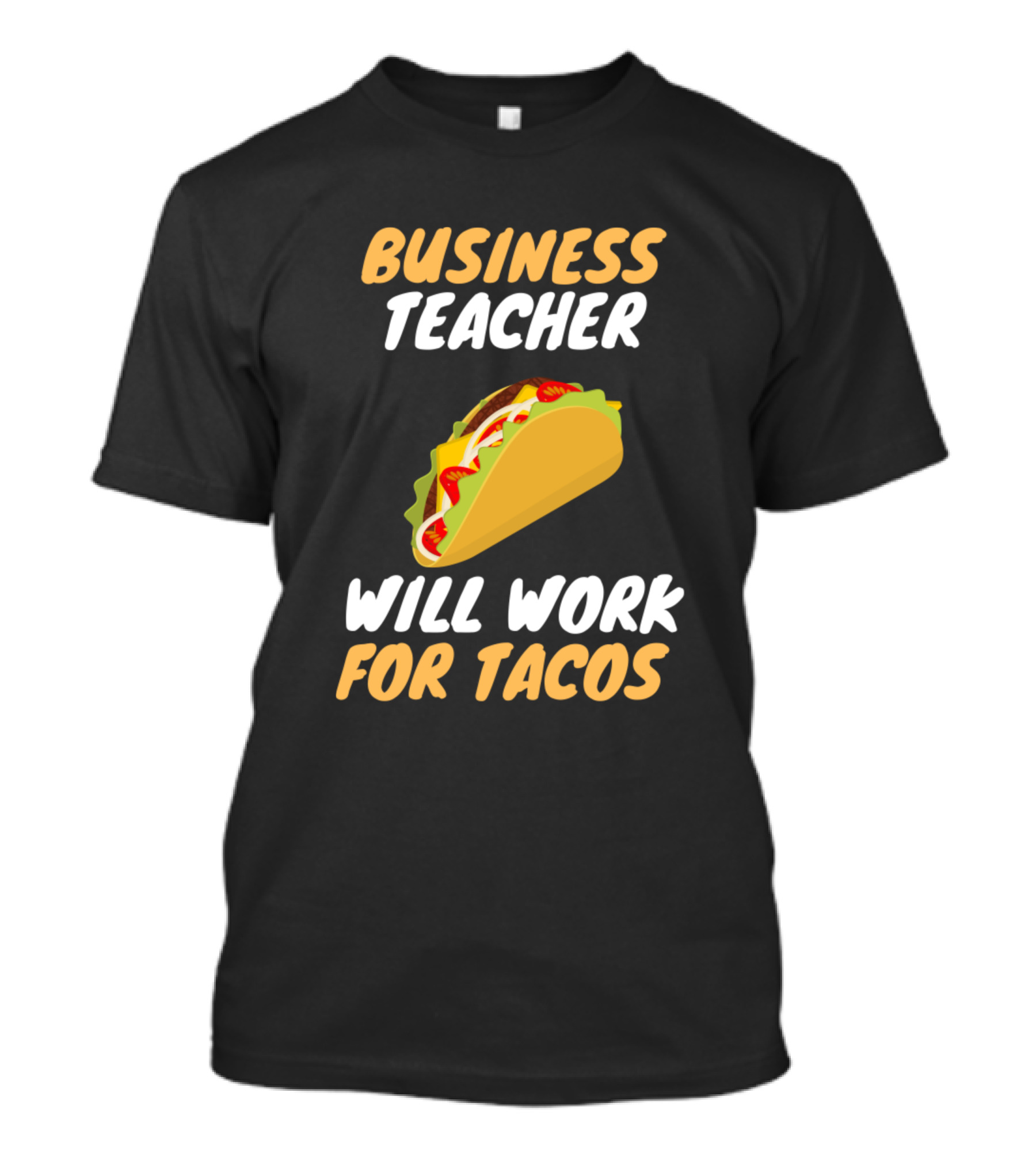 Business Teacher Will Work For Tacos T-Shirt