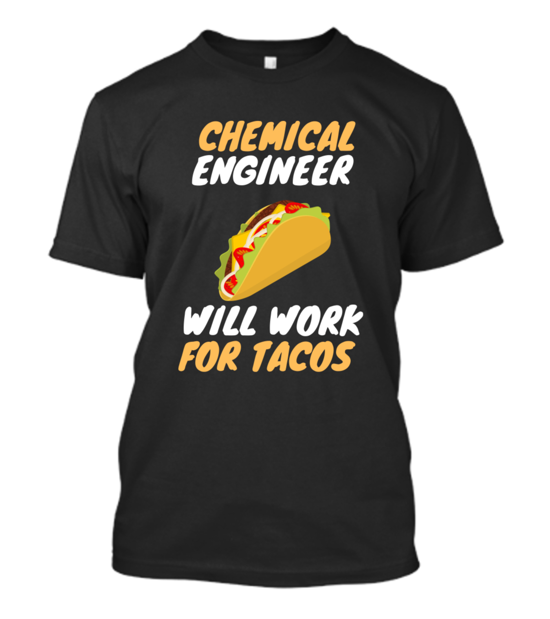 Chemical Engineer Will Work For Tacos T-Shirt