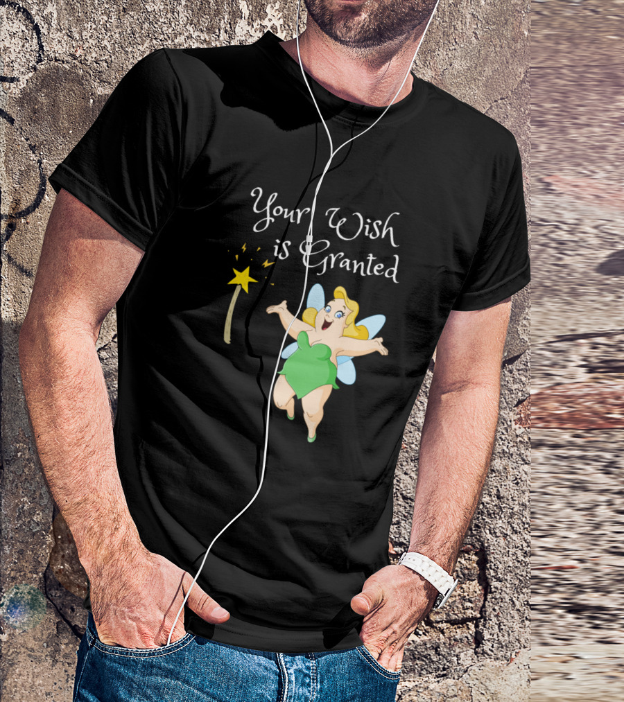 Your Wish Is Granted Fairy With Magic Wand T-Shirt