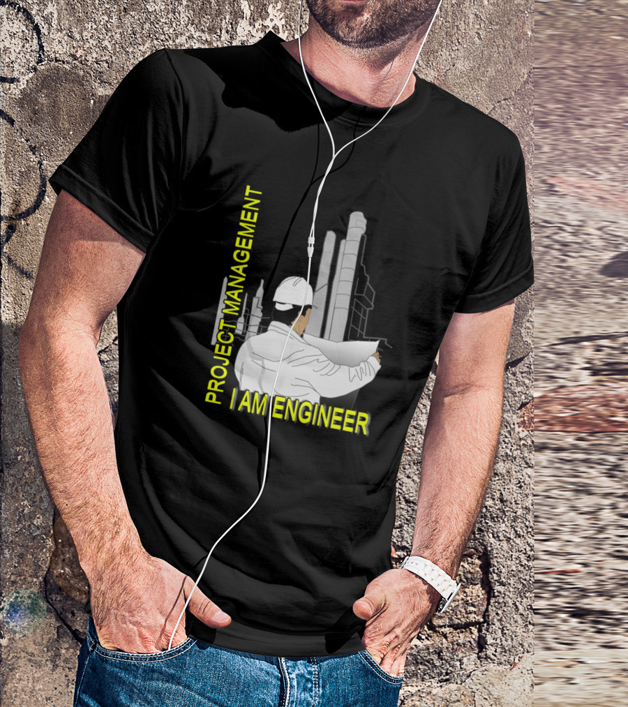 PROJECT MANAGEMENT I AM ENGINEER T-Shirt