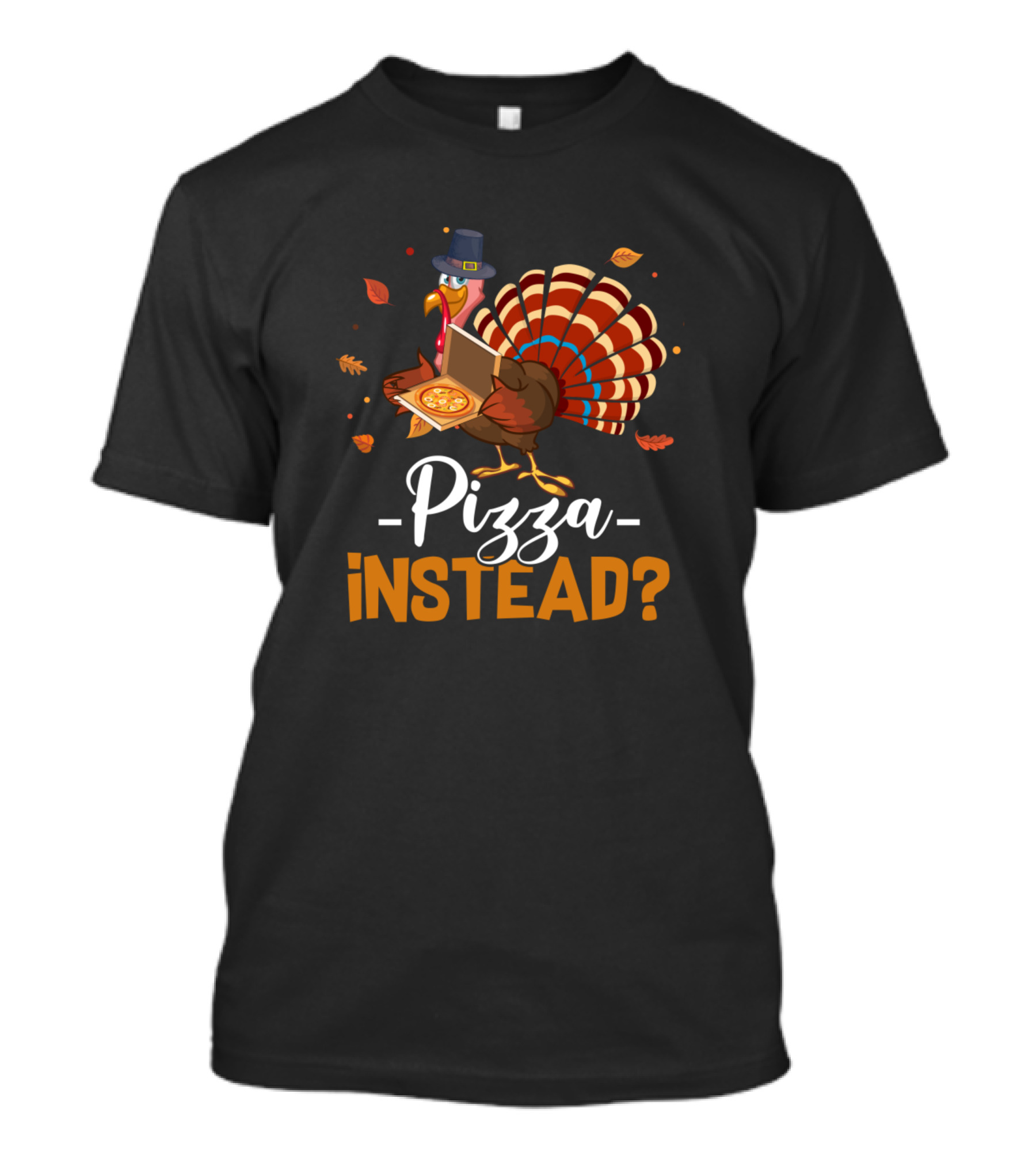 Pizza Instead Turkey Alternative Idea T-Shirt