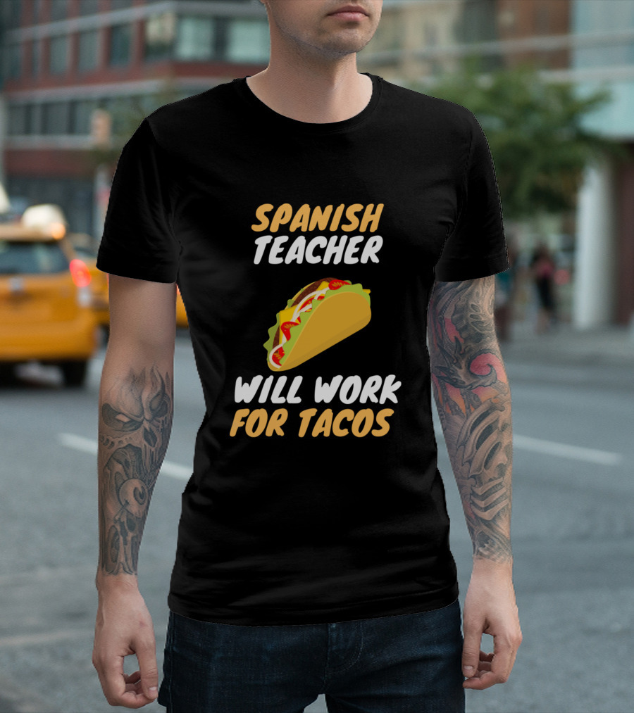 Spanish Teacher Will Work For Tacos T-Shirt