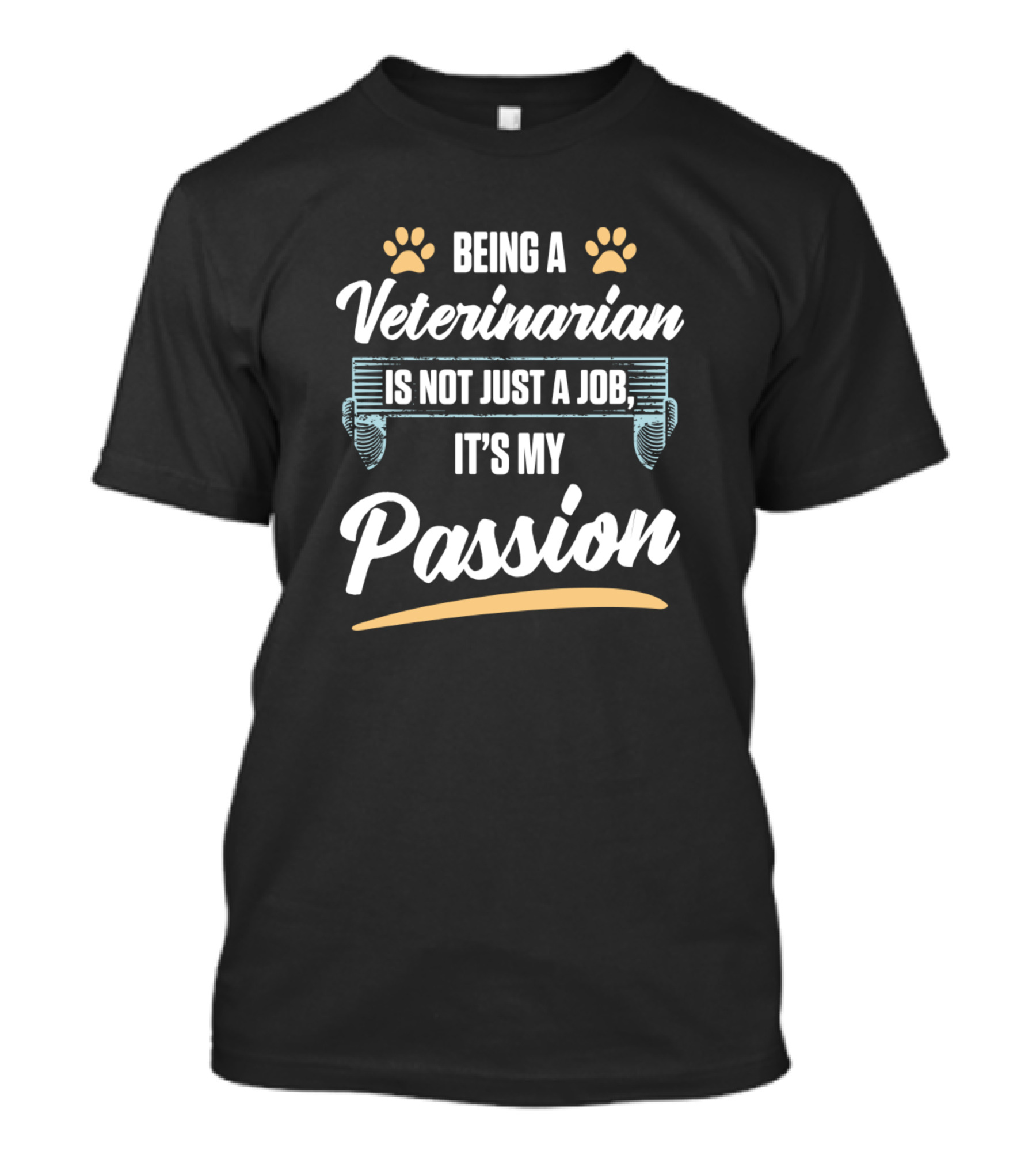 Being A Veterinarian Is Not Just A Job It's My Passion T-Shirt