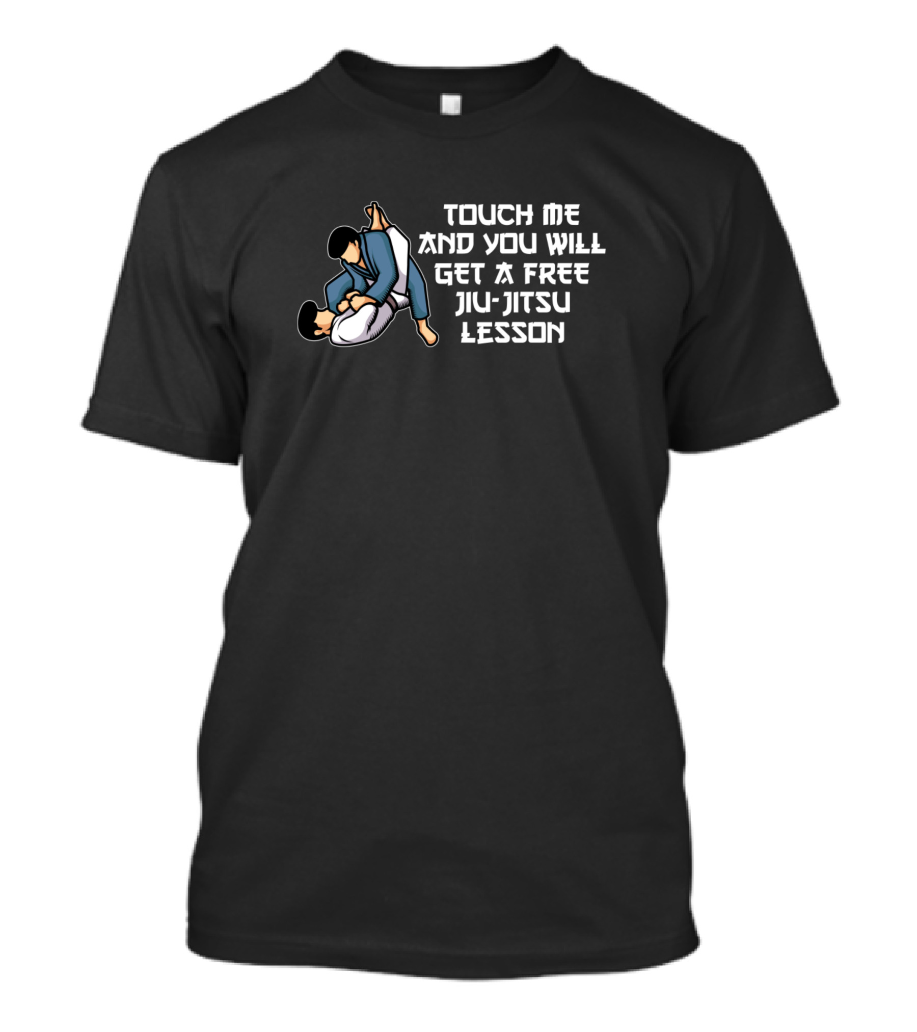 Touch Me And You Will Get A Free Jiu-Jitsu Lesson T-Shirt