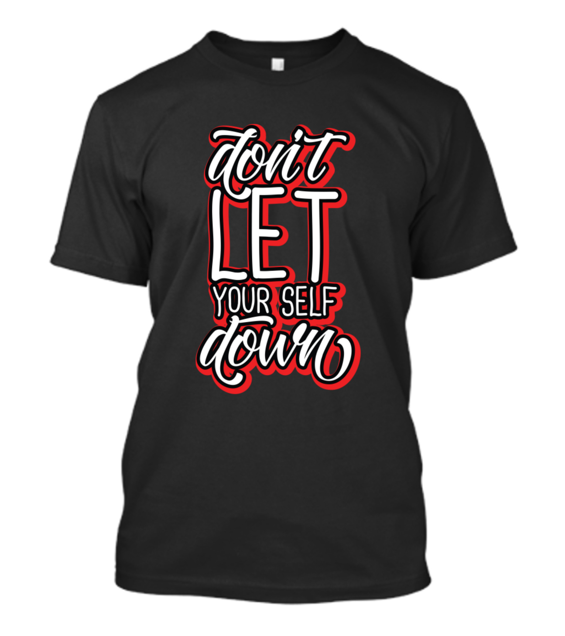 Don't Let Your Self Down Black And Red Motivational Text T-Shirt