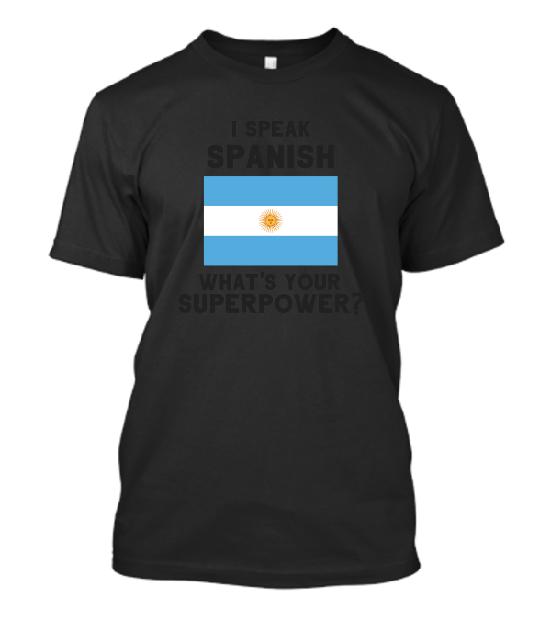 I Speak Spanish What's Your Superpower Argentina Flag T-Shirt