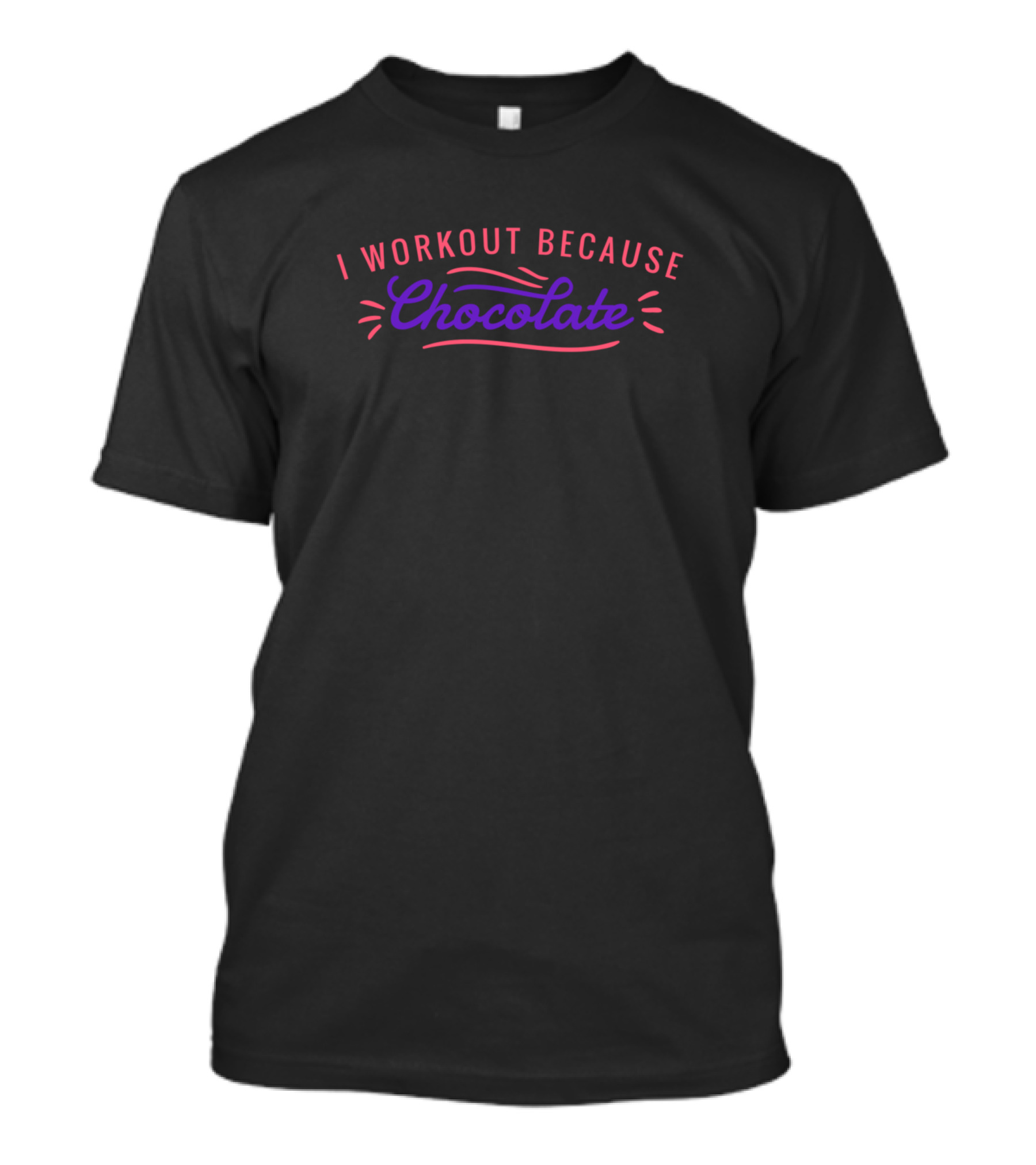 I Workout Because Chocolate Fitness Motivation Humor T-Shirt