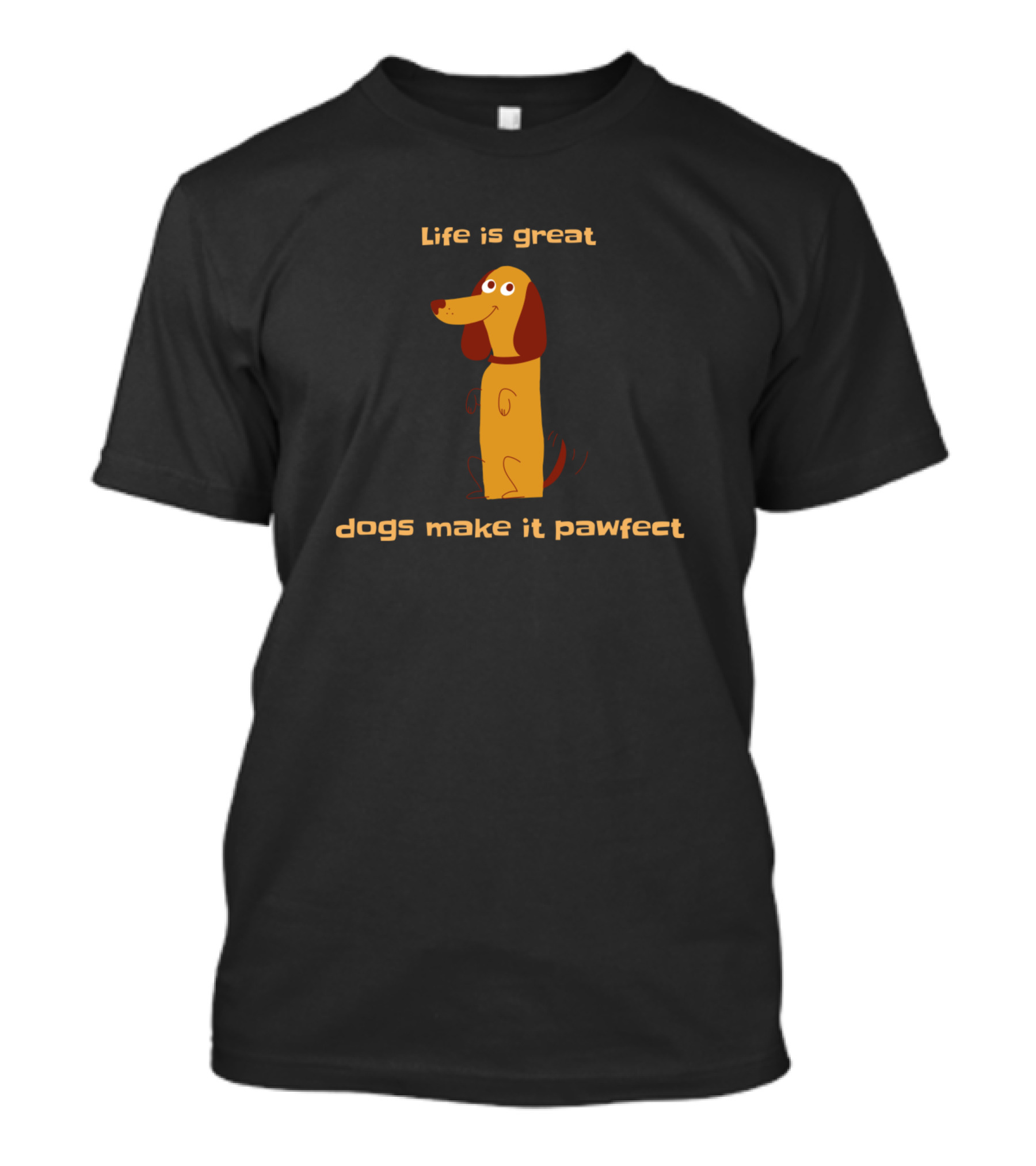 Life Is Great Dogs Make It Pawfect Cute Cartoon Dog T-Shirt