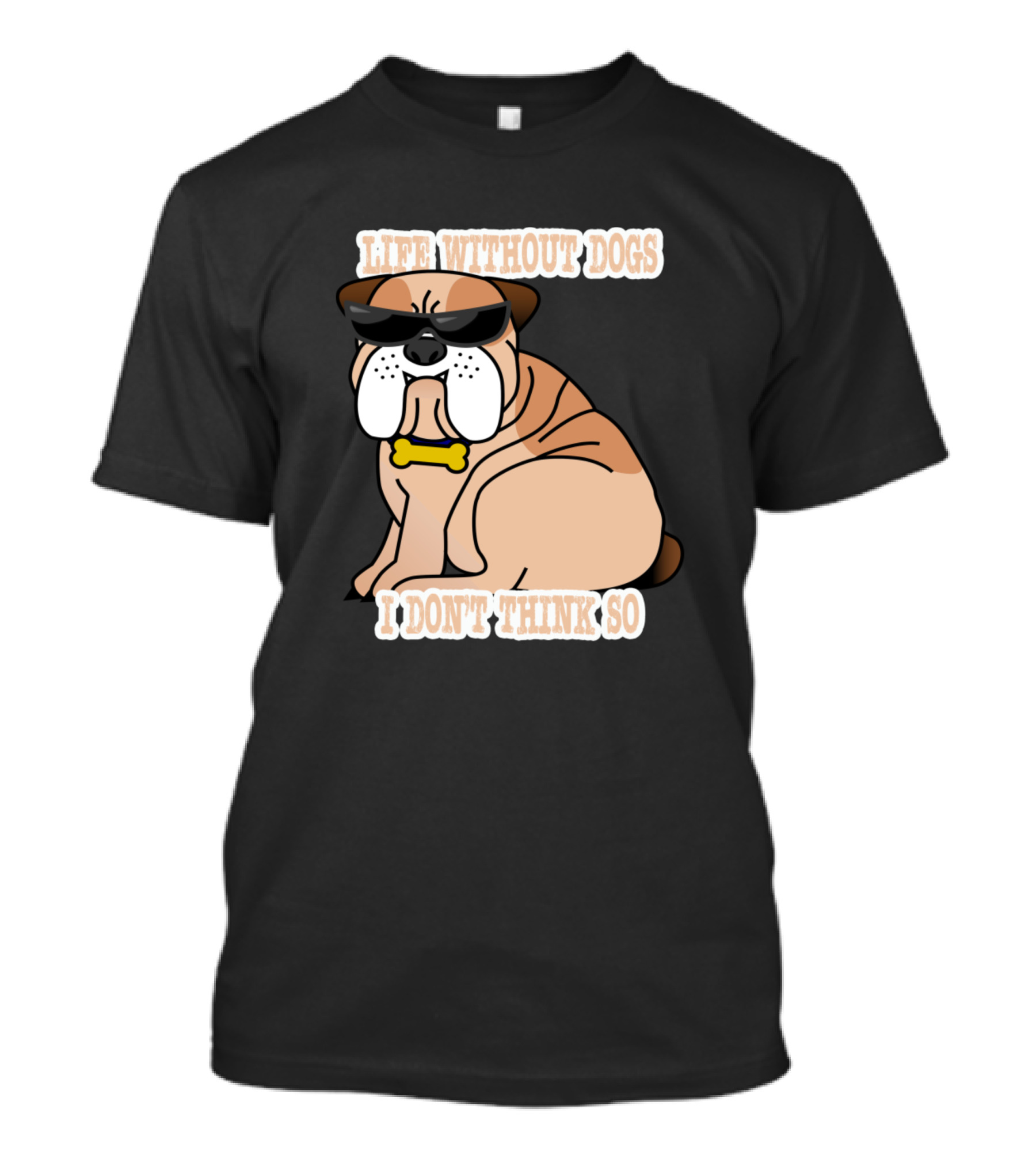 Life Without Dogs I Don't Think So Cool Sunglasses Bulldog T-Shirt