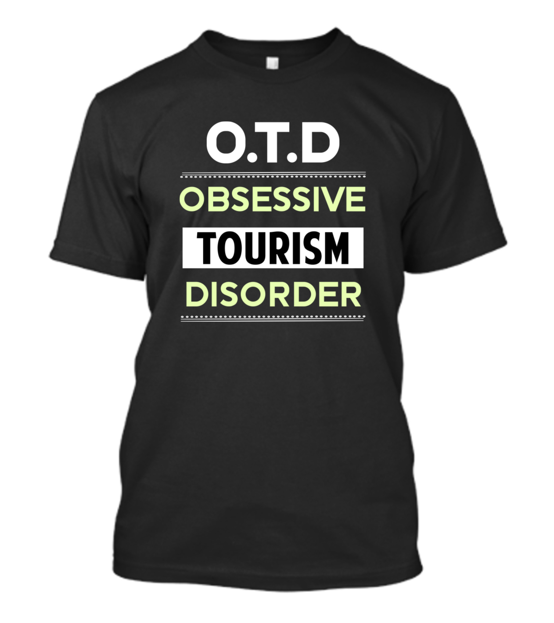 O.T.D Obsessive Tourism Disorder Travel Tourists Travelin T-Shirt