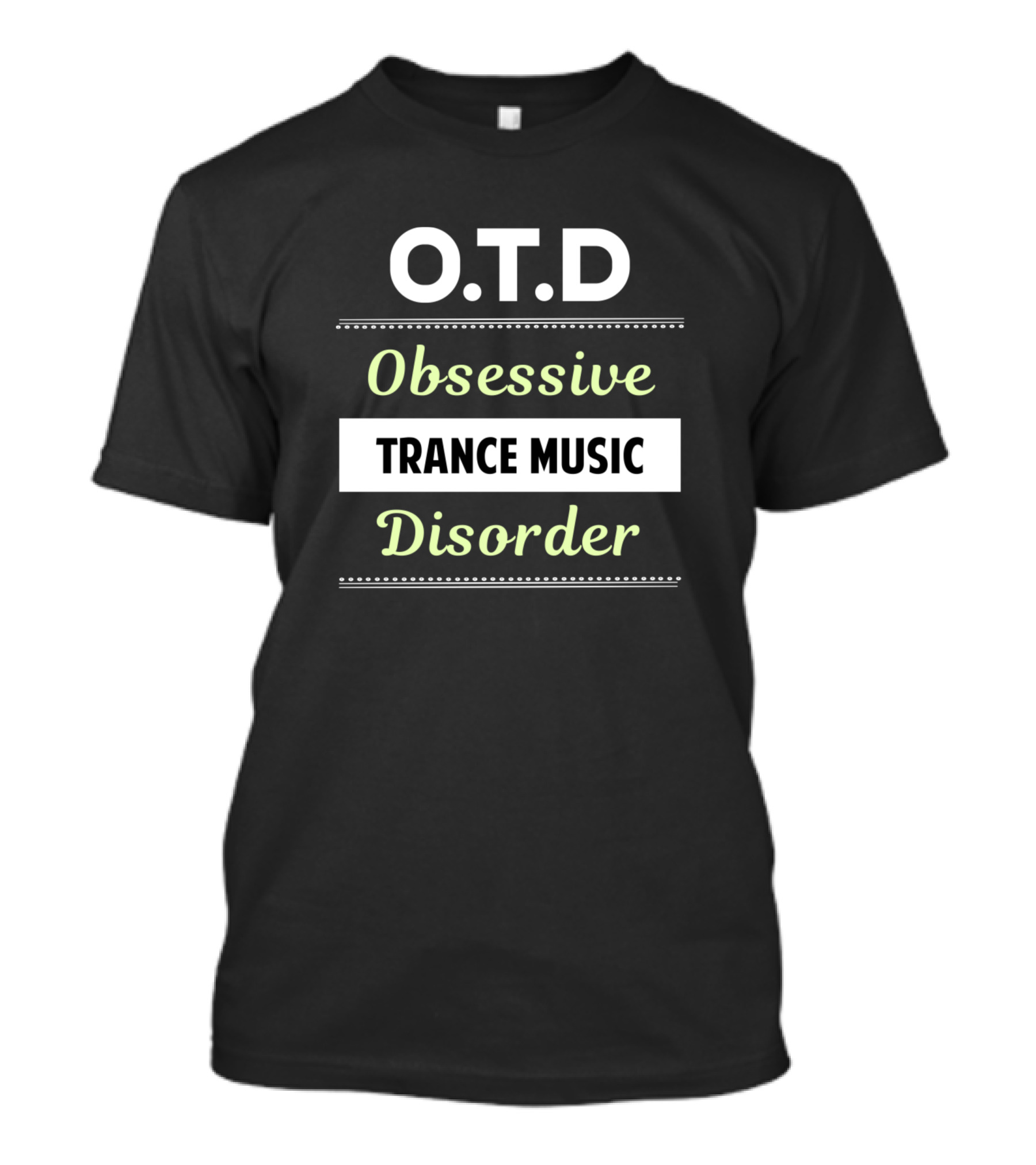 O.T.D Obsessive Trance Music Disorder T-Shirt