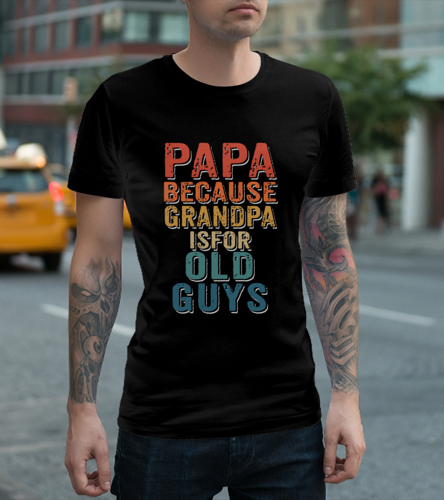 Papa Because Grandpa Is For Old Guys Vintage T-Shirt