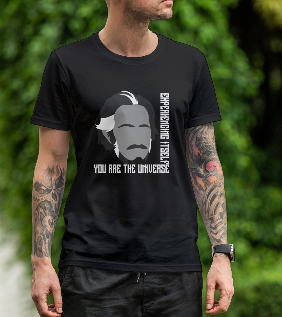 Experiencing Itself You Are The Universe Alan T-Shirt