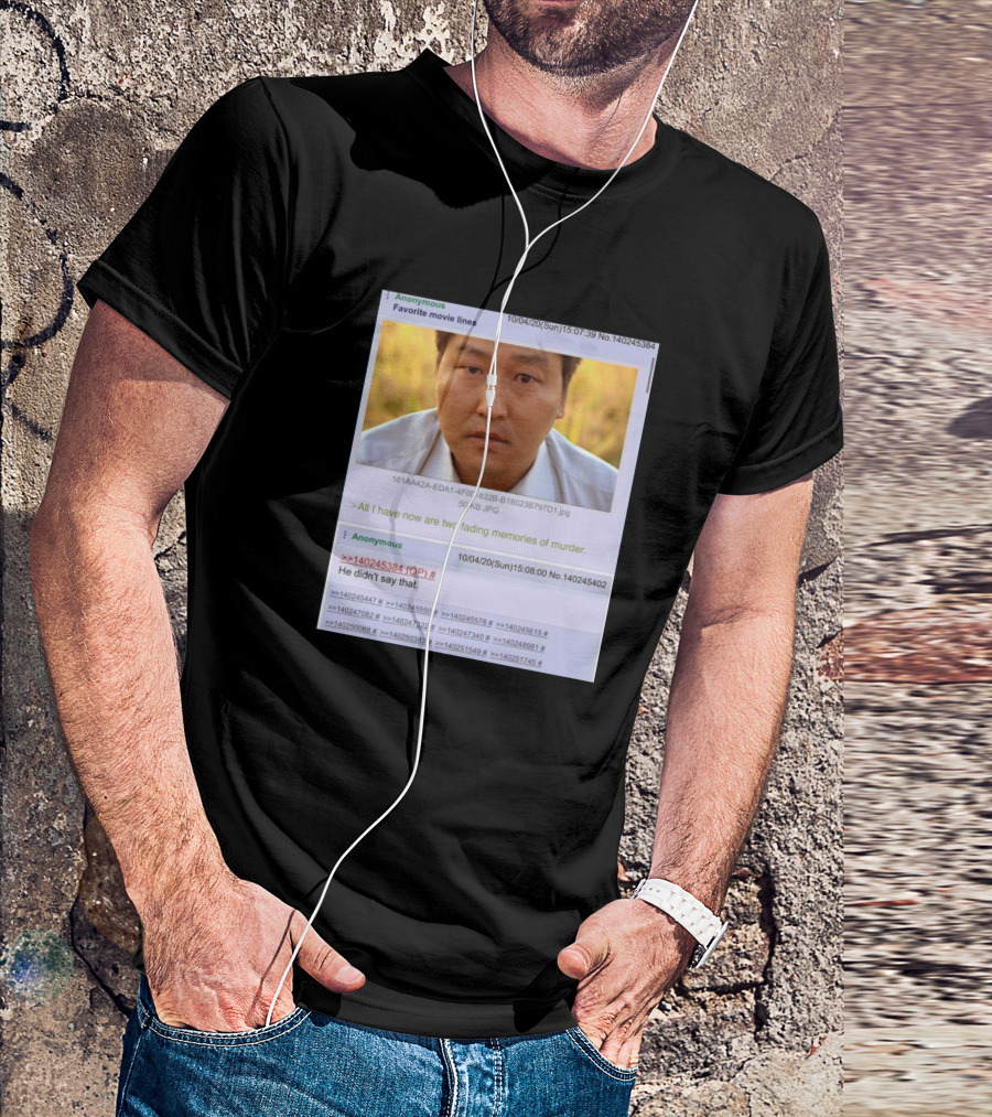 Favorite Movie Lines All I Have Now Are Two Fading Memories Of Murder T-Shirt