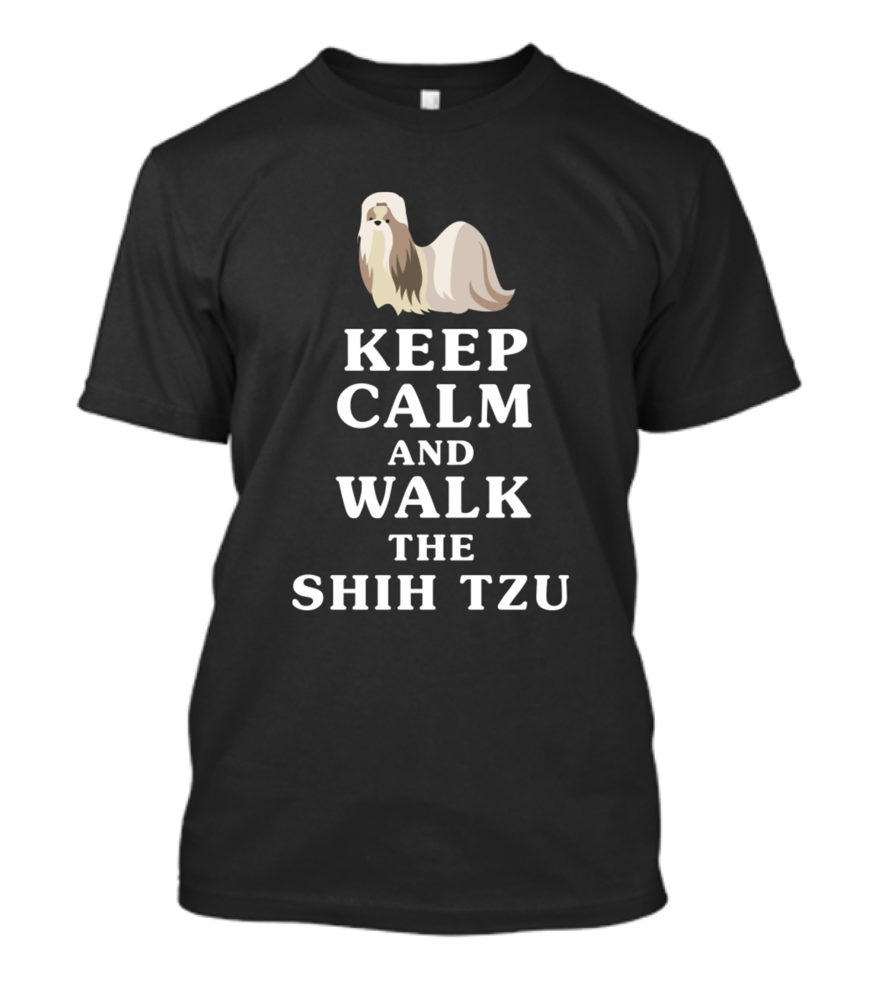 KEEP CALM AND WALK THE SHIH TZU WITH DOG T-Shirt