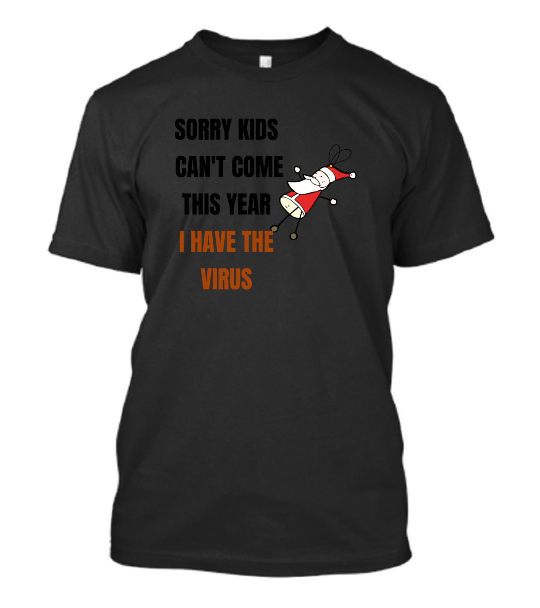 Sorry Kids Can't Come This Year I Have The Virus Santa T-Shirt