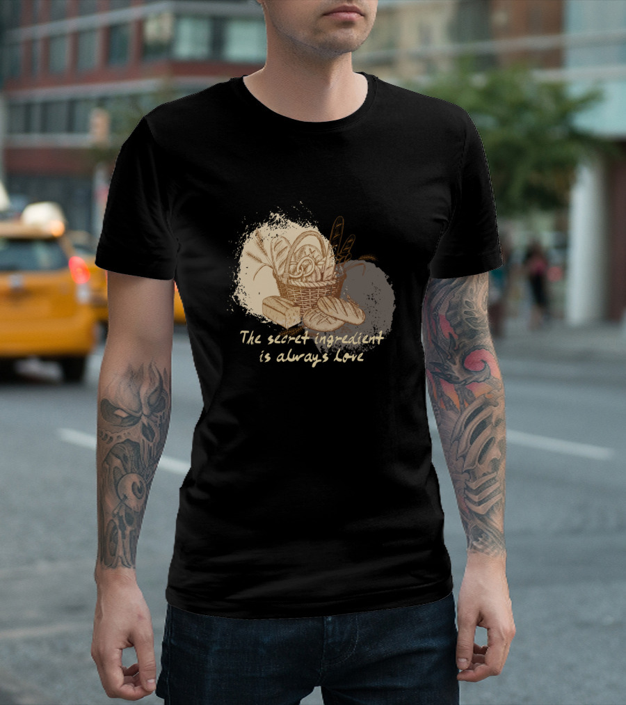 Basket of Bread with Pretzels The Secret Ingredient Is Always Love T-Shirt