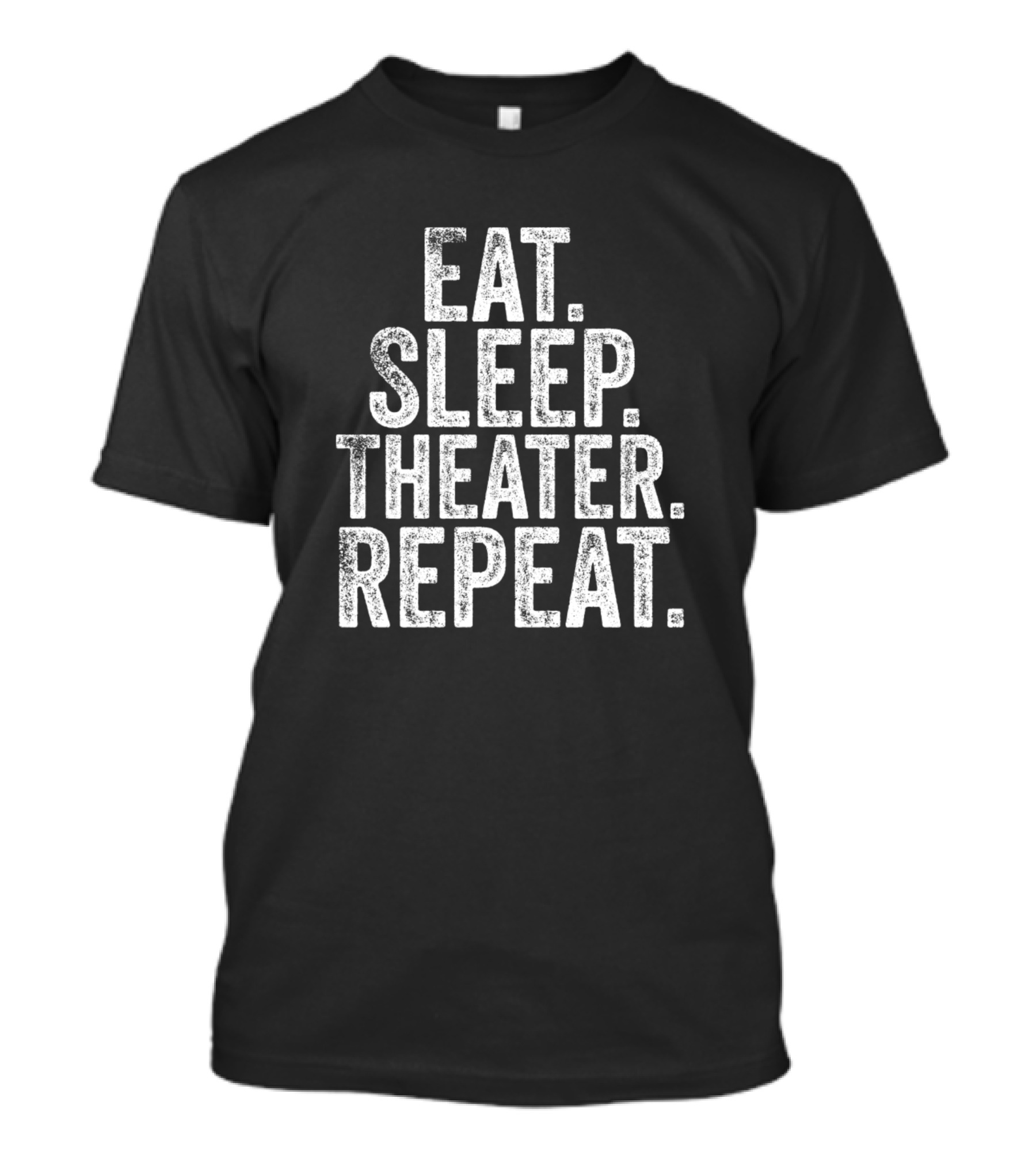 Eat Sleep Theater Repeat T-Shirt