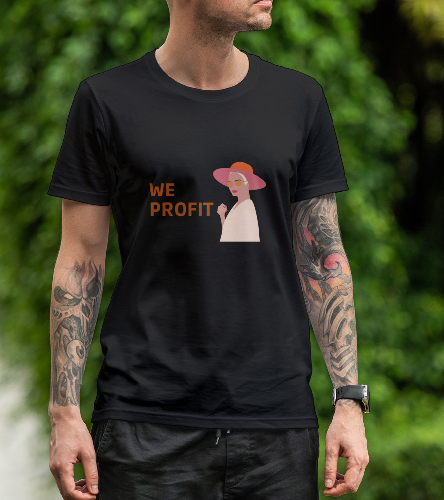 We Don't Gossip We Profit Fashionable Woman T-Shirt