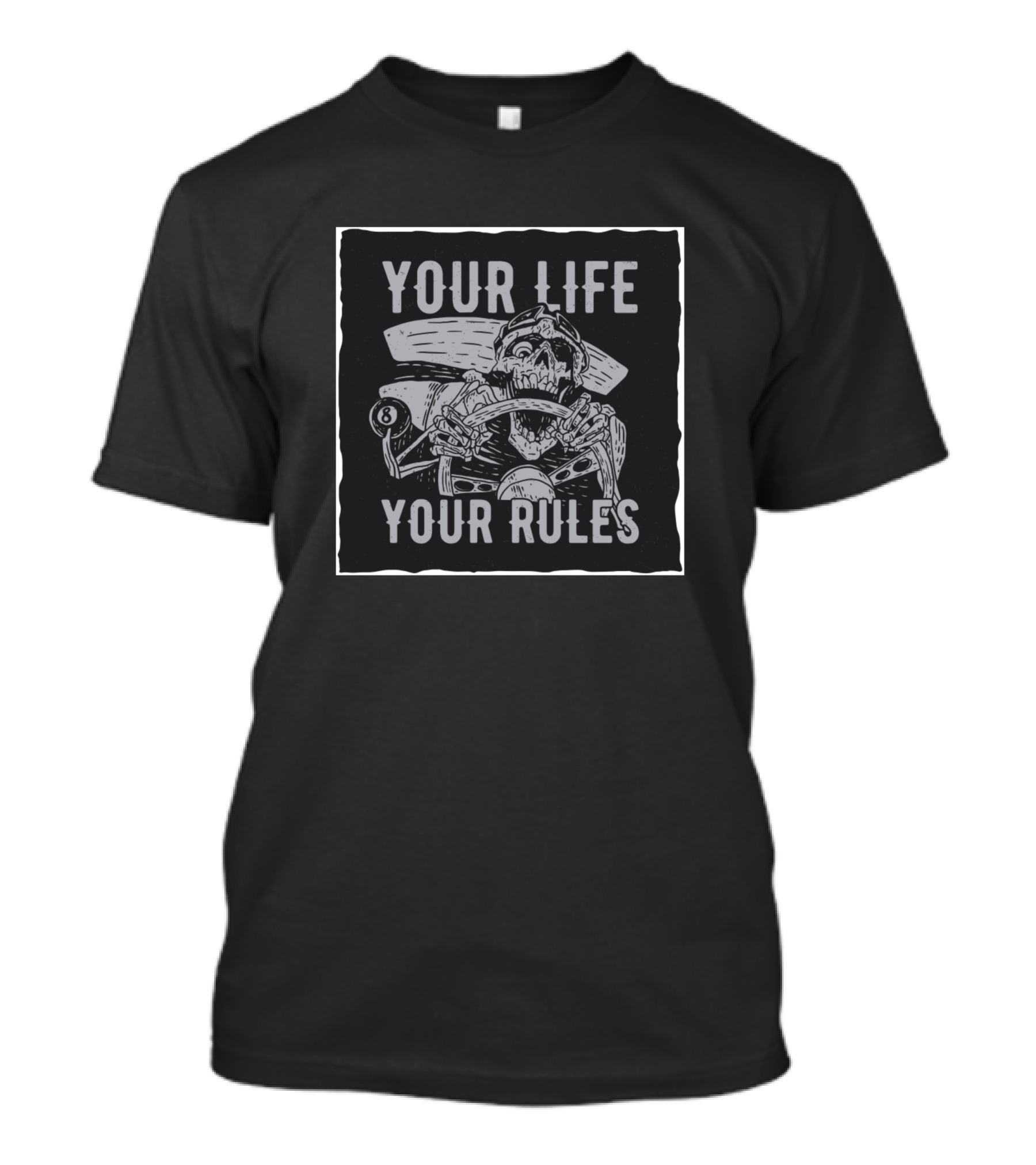 YOUR LIFE YOUR RULES Skeleton Driver 8 Ball Steering Wheel T-Shirt