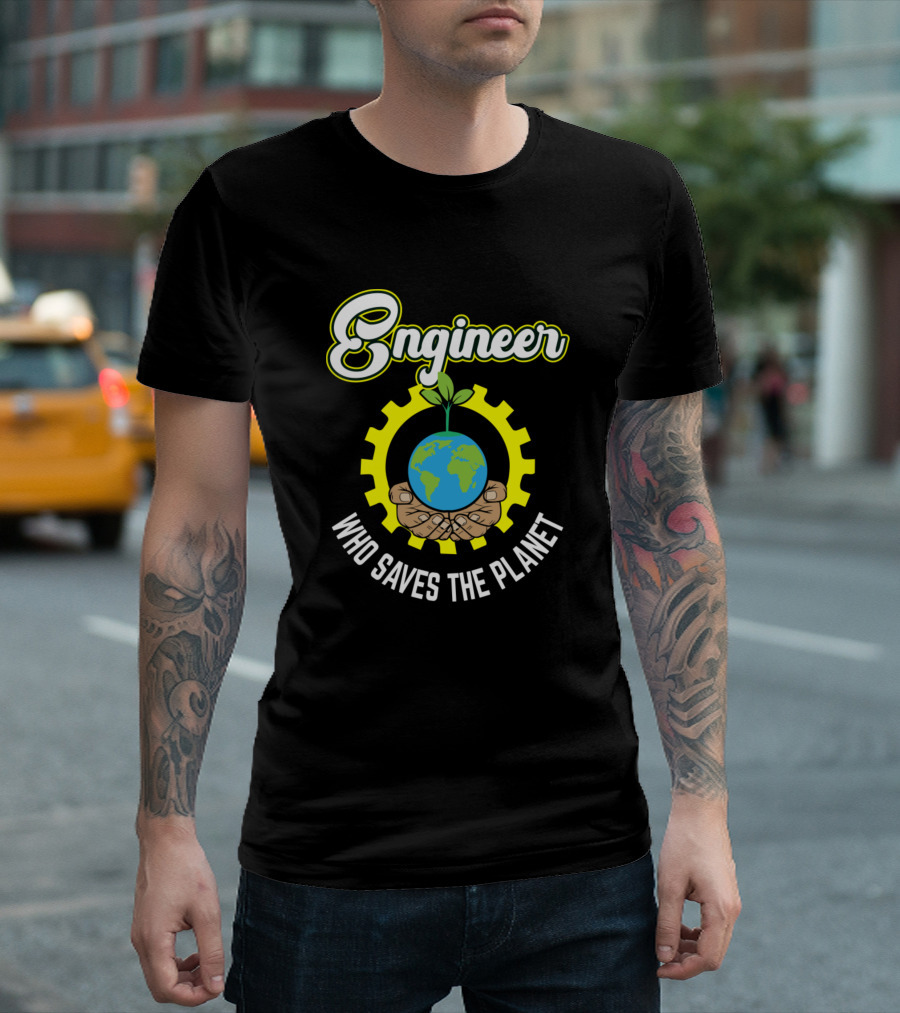 Engineer Who Saves the Planet with Gear and Globe T-Shirt