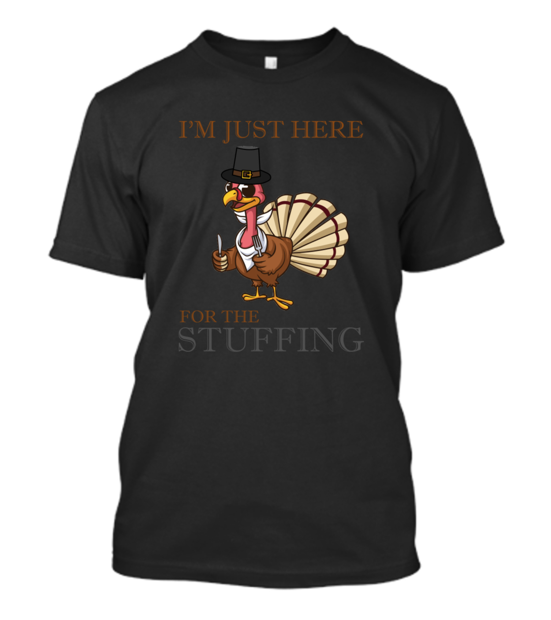 I'm Just Here For The Stuffing Funny Turkey T-Shirt