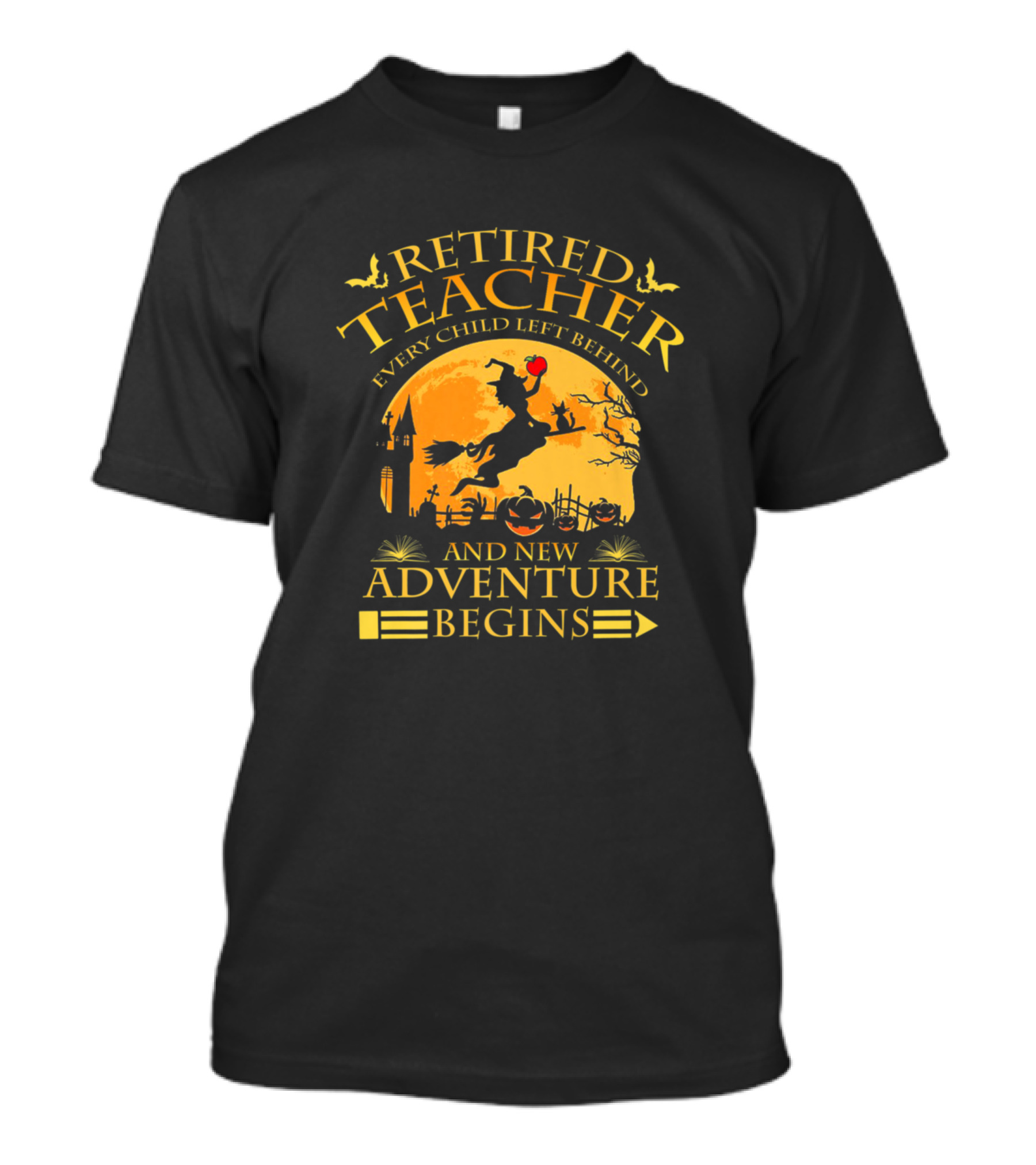 Retired Teacher Every Child Left Behind And New Adventure Begins T-Shirt