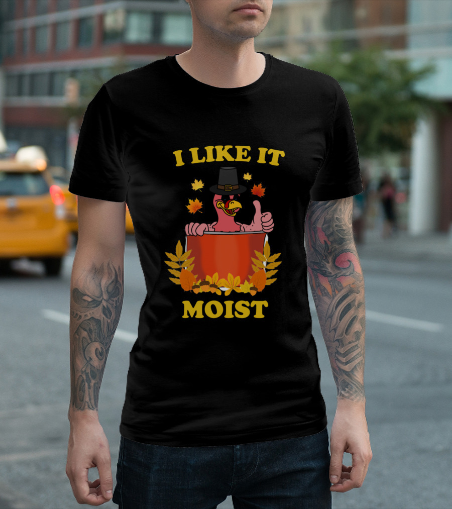I Like It Moist Turkey Pot Leaves Hilarious Thanksgiving T-Shirt