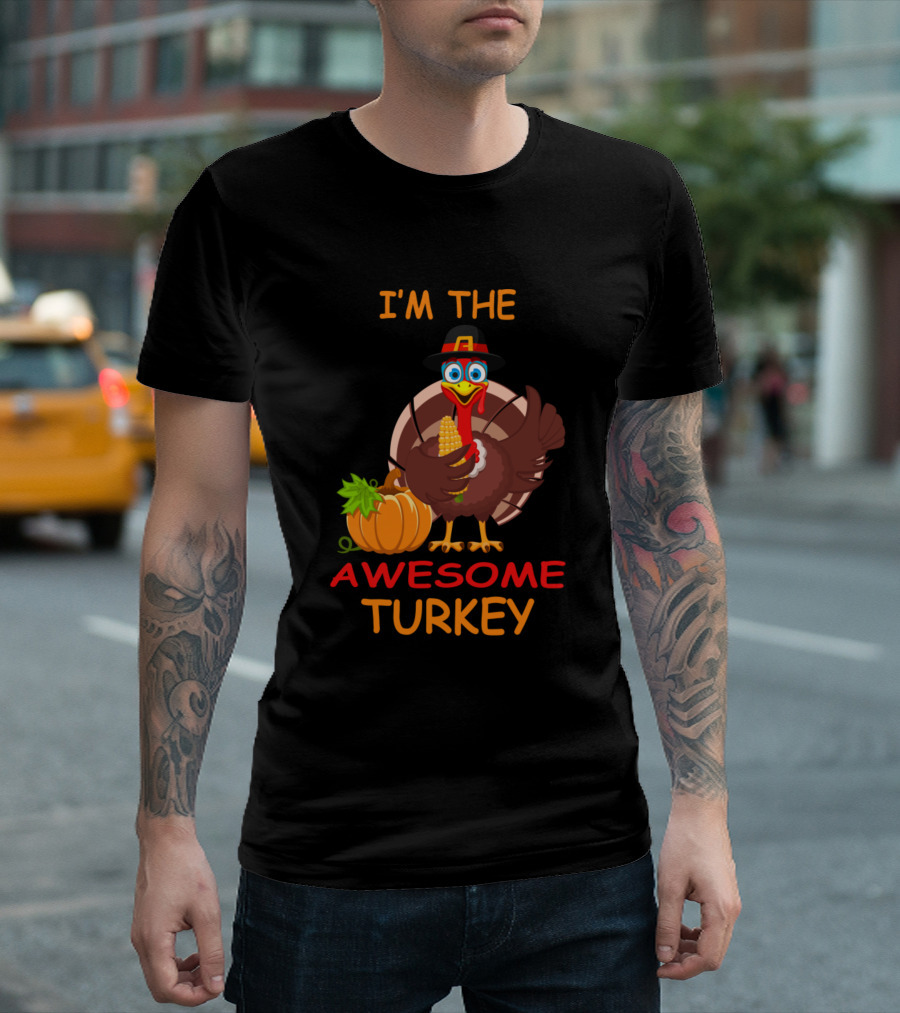I'm The Awesome Turkey Matching Family Group Thanksgiving T-Shirt